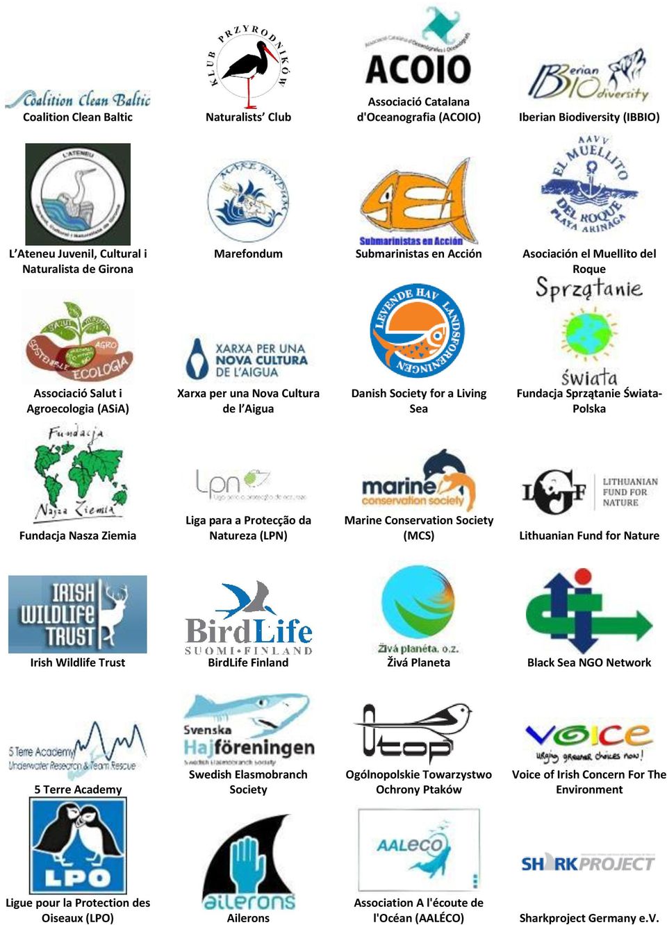 Liga para a Protecção da Natureza (LPN) Marine Conservation Society (MCS) Lithuanian Fund for Nature Irish Wildlife Trust BirdLife Finland Živá Planeta Black Sea NGO Network 5 Terre Academy Swedish