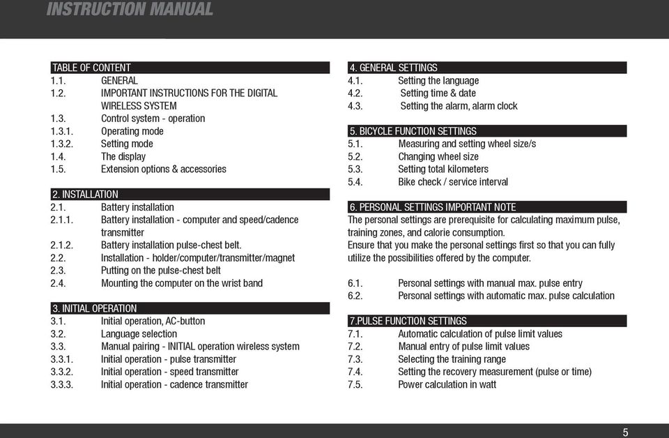 2.2. Installation - holder/computer/transmitter/magnet 2.3. Putting on the pulse-chest belt 2.4. Mounting the computer on the wrist band 3. INITIAL OPERATION 3.1. Initial operation, AC-button 3.2. Language selection 3.