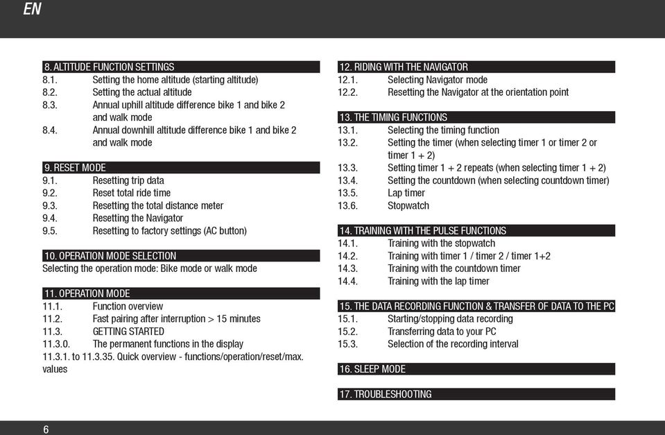 Resetting the Navigator 9.5. Resetting to factory settings (AC button) 10. OPERATION MODE SELECTION Selecting the operation mode: Bike mode or walk mode 11. OPERATION MODE 11.1. Function overview 11.