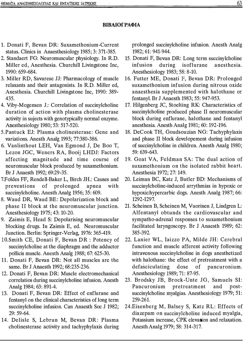In R.D. Miller ed, Anesthesia. Churchill Livingstone Inc, 1990: 389-435. 4. Viby-Mogensen J.