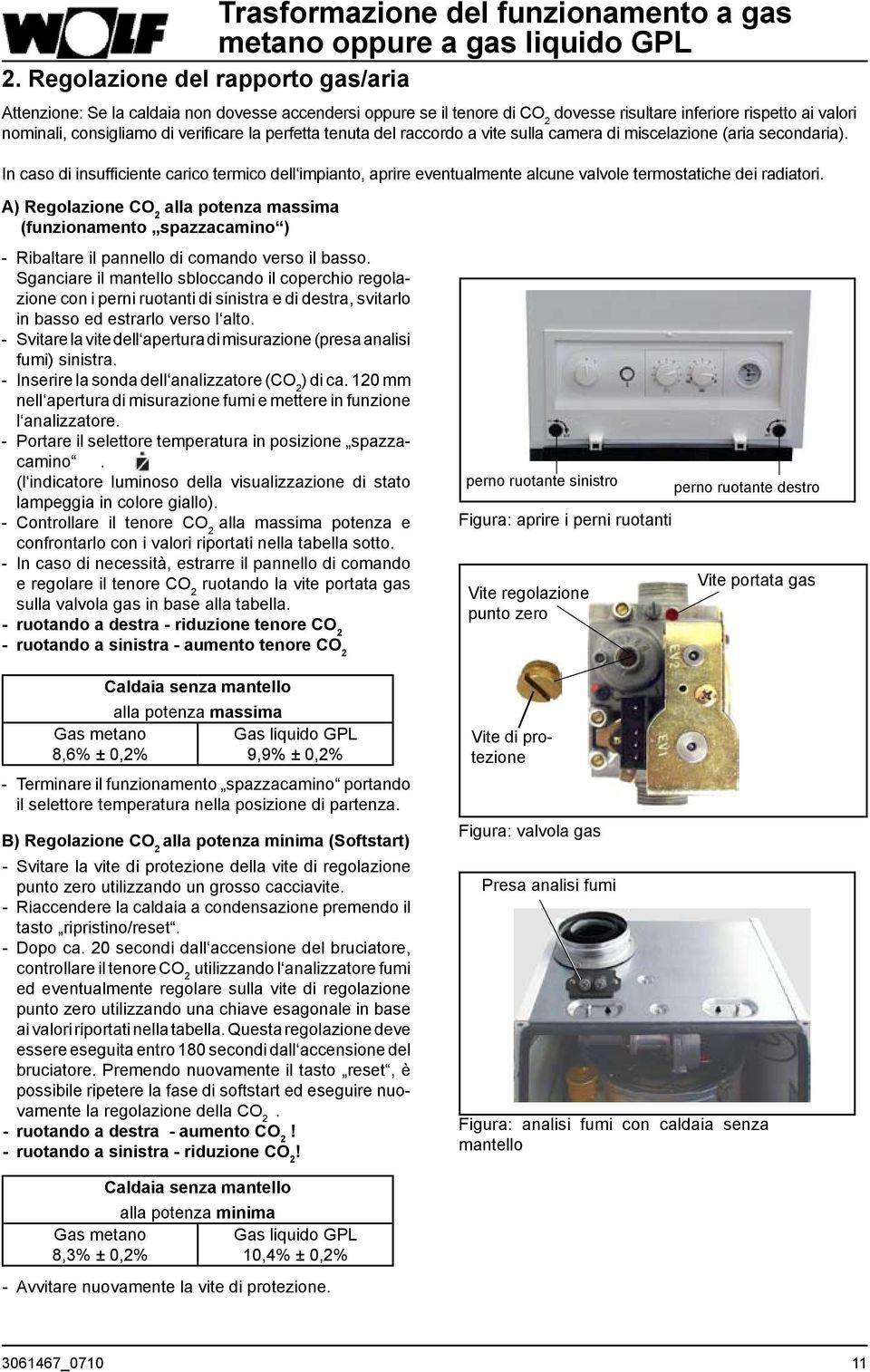 In caso di insufficiente carico termico dell impianto, aprire eventualmente alcune valvole termostatiche dei radiatori.