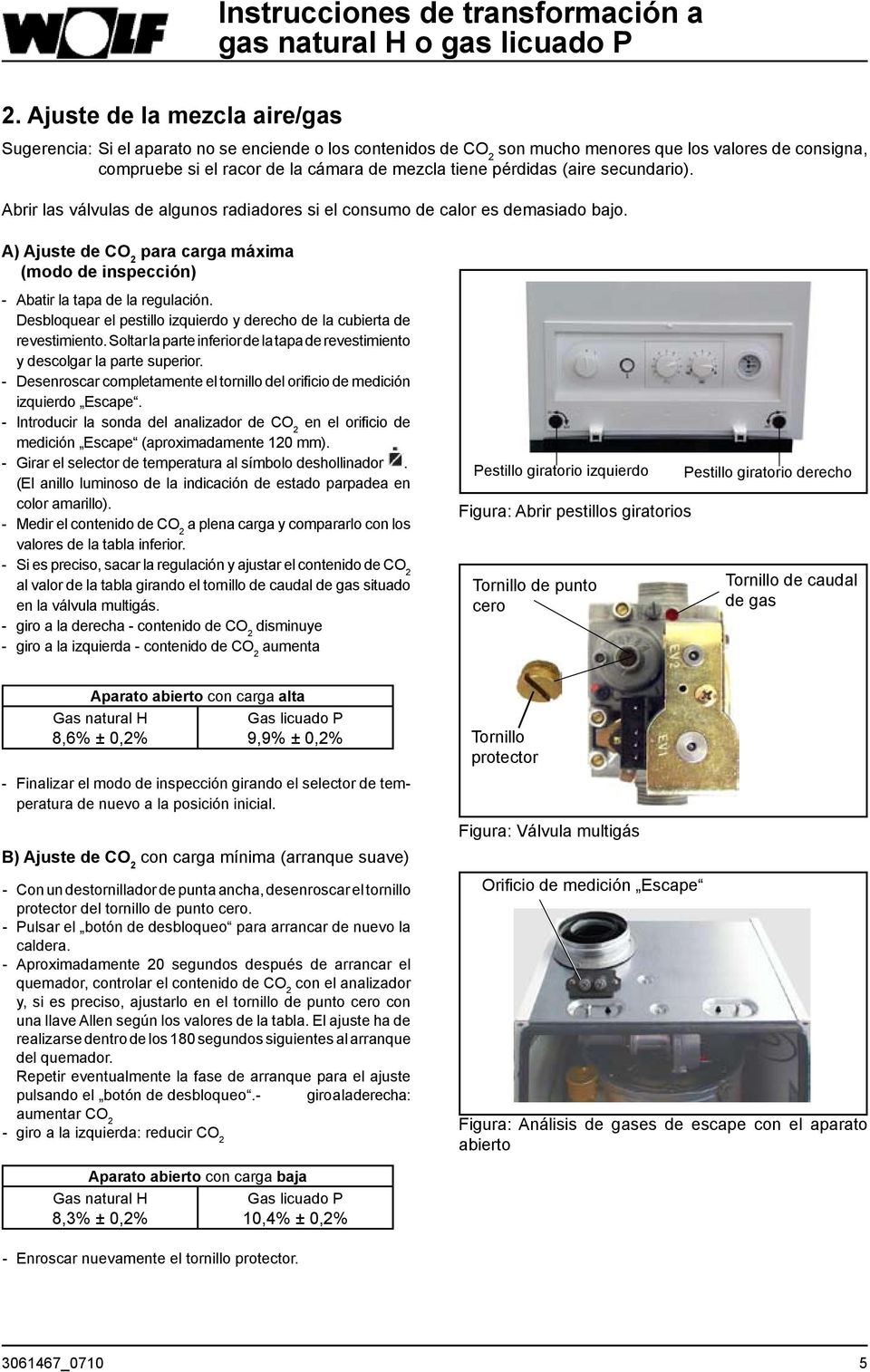 pérdidas (aire secundario). Abrir las válvulas de algunos radiadores si el consumo de calor es demasiado bajo.