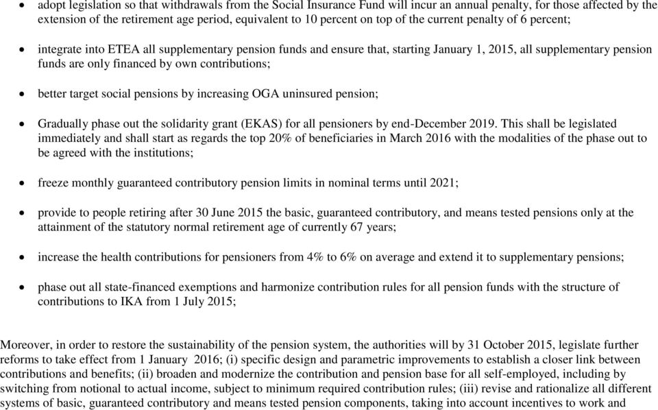 contributions; better target social pensions by increasing OGA uninsured pension; Gradually phase out the solidarity grant (EKAS) for all pensioners by end-december 2019.