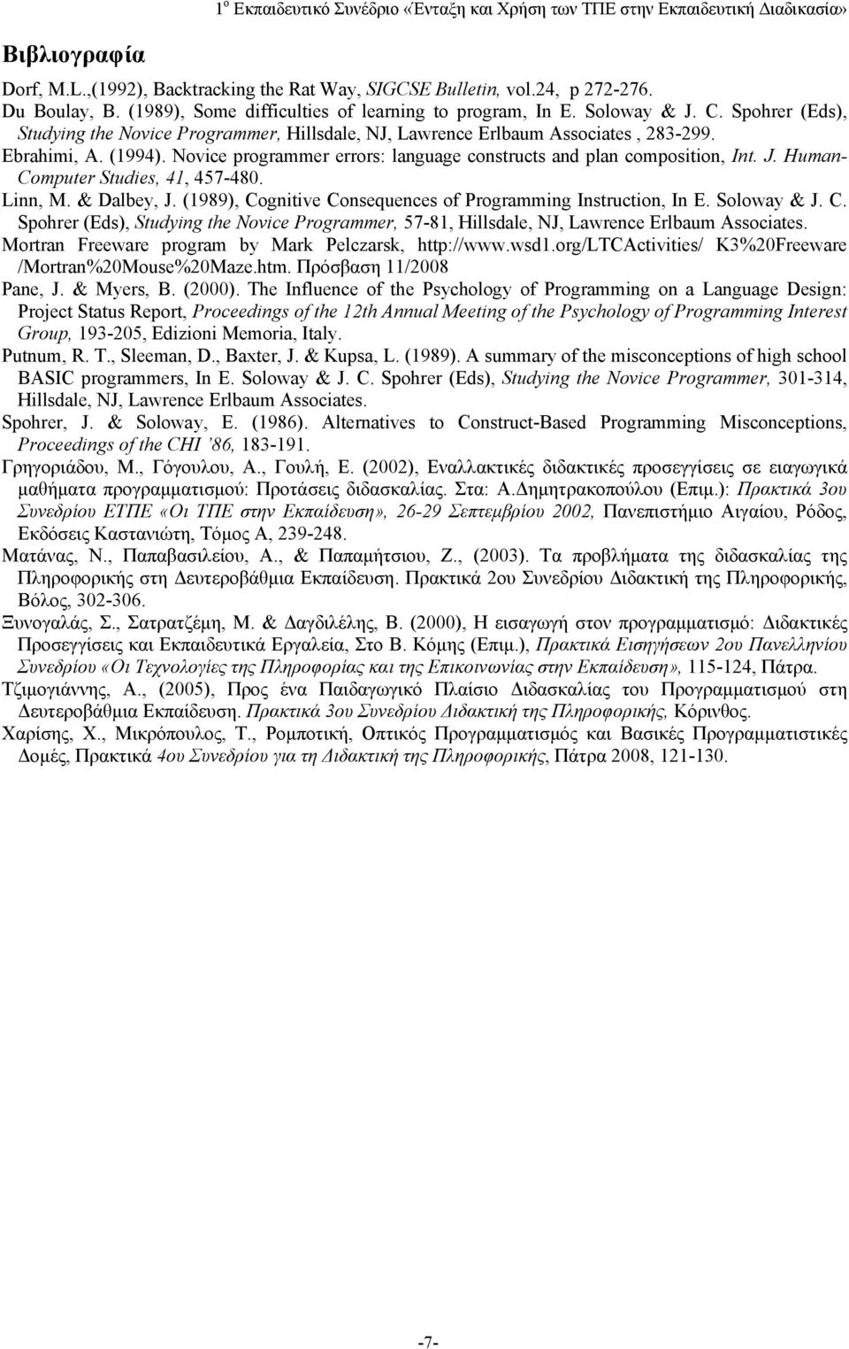 Novice programmer errors: language constructs and plan composition, Int. J. Human- Computer Studies, 41, 457-480. Linn, M. & Dalbey, J. (1989), Cognitive Consequences of Programming Instruction, In E.