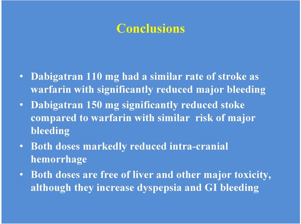 with similar risk of major bleeding Both doses markedly reduced intra-cranial hemorrhage