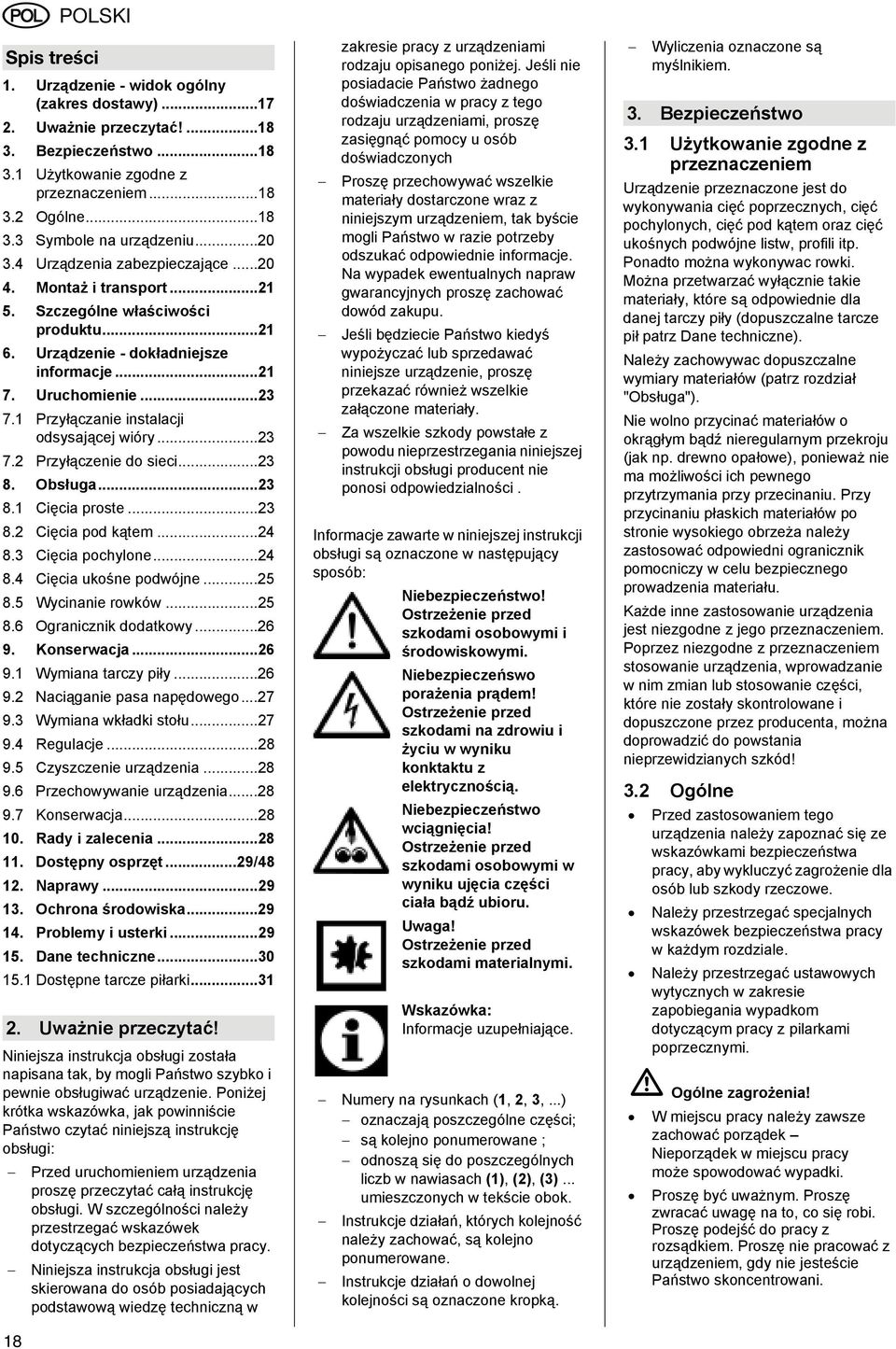 1 Przyłączanie instalacji odsysającej wióry...23 7.2 Przyłączenie do sieci...23 8. Obsługa...23 8.1 Cięcia proste...23 8.2 Cięcia pod kątem...24 8.3 Cięcia pochylone...24 8.4 Cięcia ukośne podwójne.