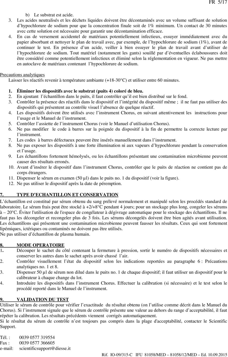 Un contact de 30 minutes avec cette solution est nécessaire pour garantir une décontamination efficace. 4.