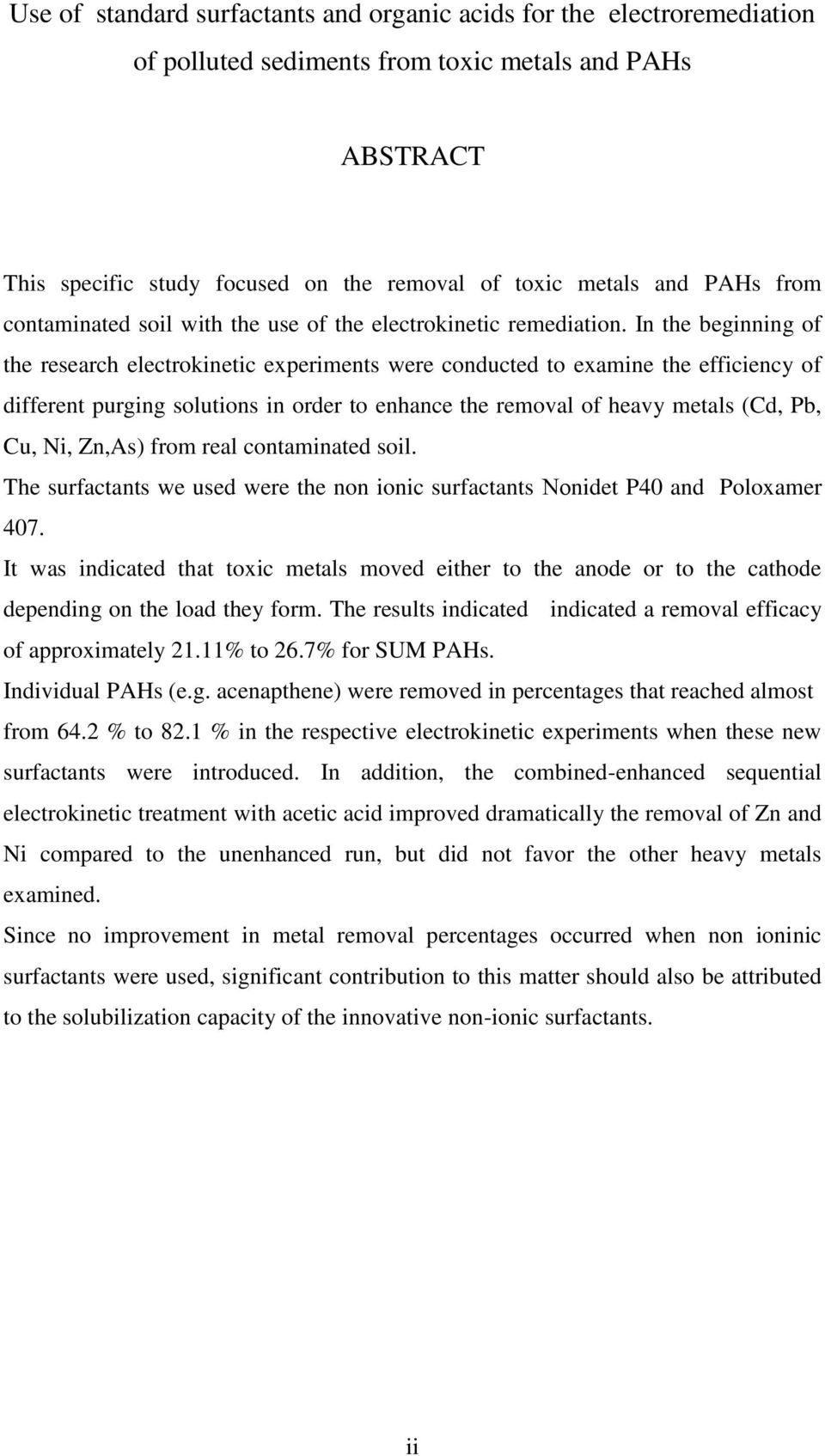 In the beginning of the research electrokinetic experiments were conducted to examine the efficiency of different purging solutions in order to enhance the removal of heavy metals (Cd, Pb, Cu, Ni,