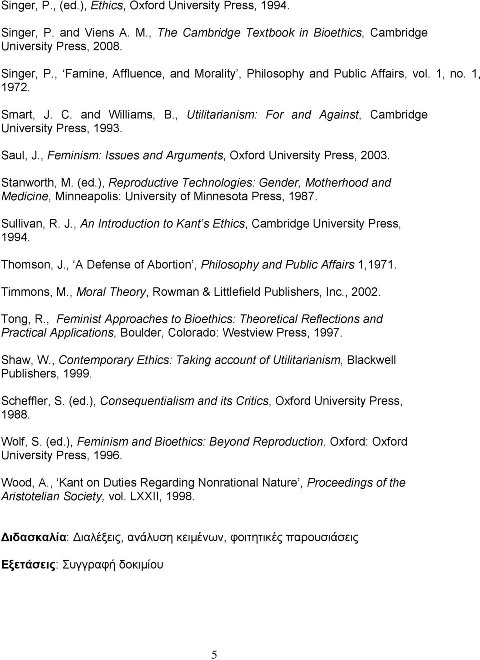 (ed.), Reproductive Technologies: Gender, Motherhood and Medicine, Minneapolis: University of Minnesota Press, 1987. Sullivan, R. J.