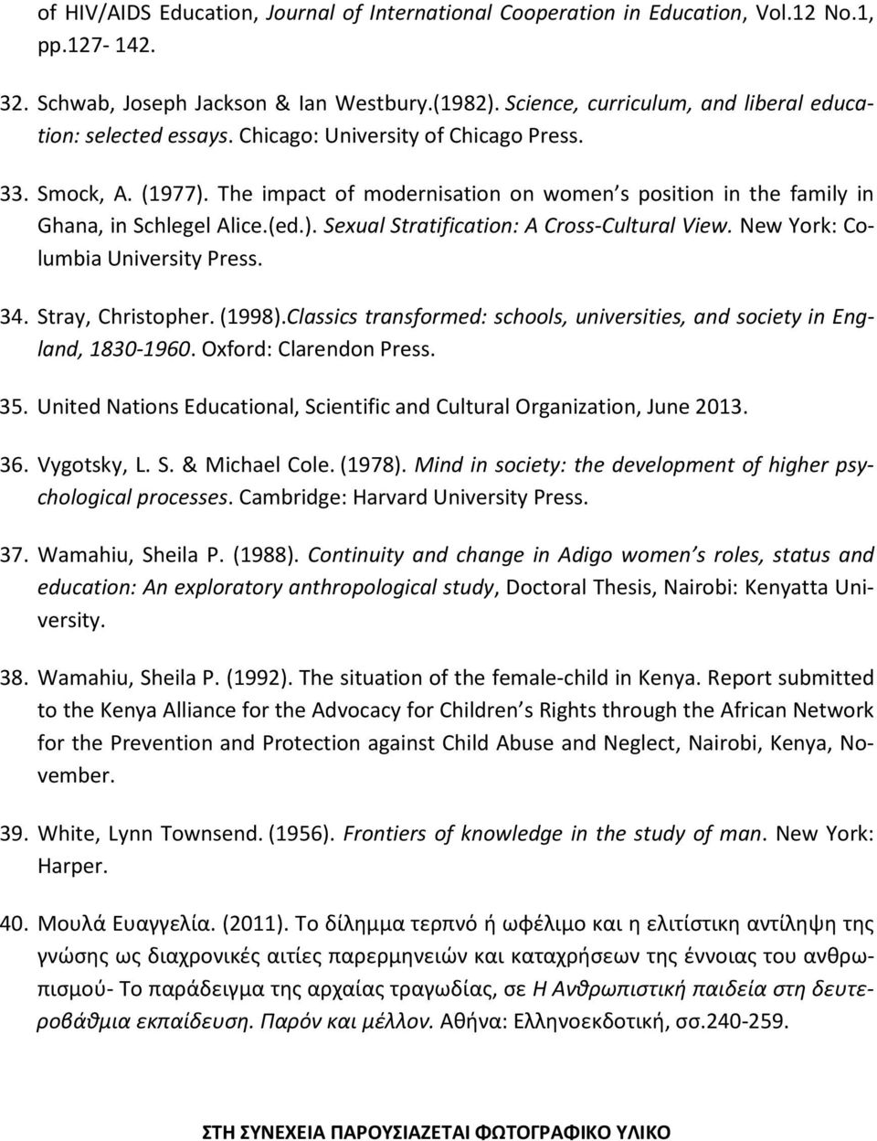 The impact of modernisation on women s position in the family in Ghana, in Schlegel Alice.(ed.). Sexual Stratification: A Cross-Cultural View. New York: Columbia University Press. 34.