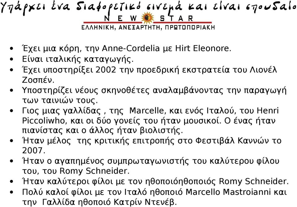 Γιος μιας γαλλίδας, της Marcelle, και ενός Ιταλού, του Henri Piccoliwho, και οι δύο γονείς του ήταν μουσικοί. Ο ένας ήταν πιανίστας και ο άλλος ήταν βιολιστής.