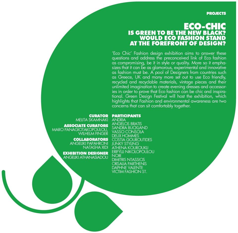 Eco Chic Fashion design exhibition aims to answer these questions and address the preconceived link of Eco fashion as compromising, be it in style or quality.