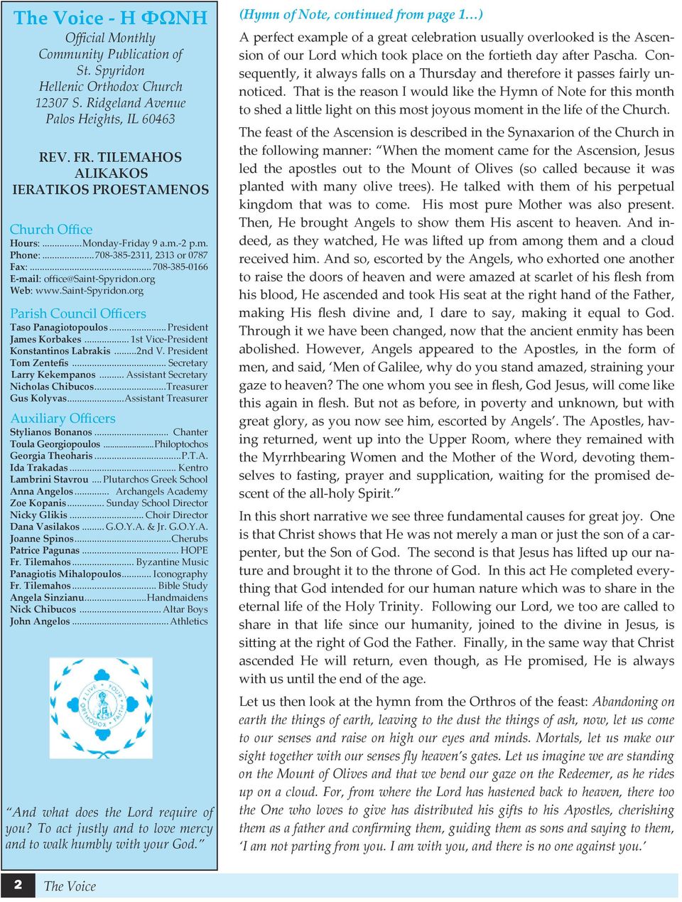 saint-spyridon.org Parish Council Officers Taso Panagiotopoulos... President James Korbakes... 1st Vice-President Konstantinos Labrakis... 2nd V. President Tom Zentefis... Secretary Larry Kekempanos.