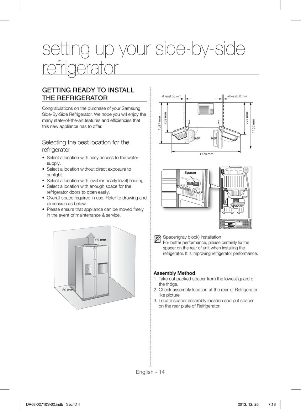 1027 mm 732 mm 777 mm 1155 mm Selecting the best location for the refrigerator Select a location with easy access to the water supply. Select a location without direct exposure to sunlight.