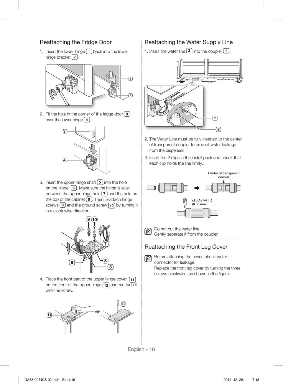 Make sure the hinge is level between the upper hinge hole 7 and the hole on the top of the cabinet 8. Then, reattach hinge screws 9 and the ground screw 10 by turning it in a clock wise direction. 2.