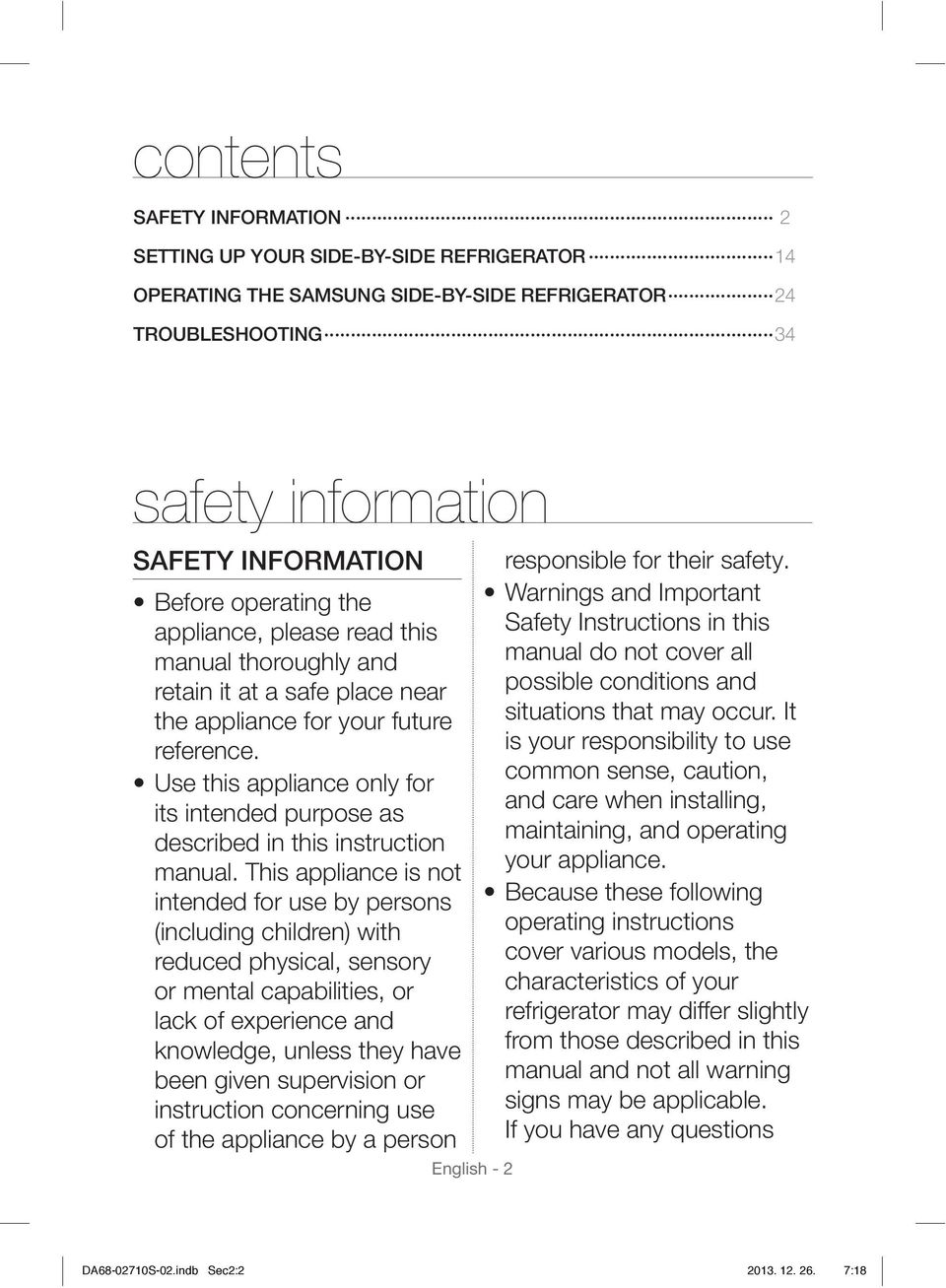 Use this appliance only for its intended purpose as described in this instruction manual.