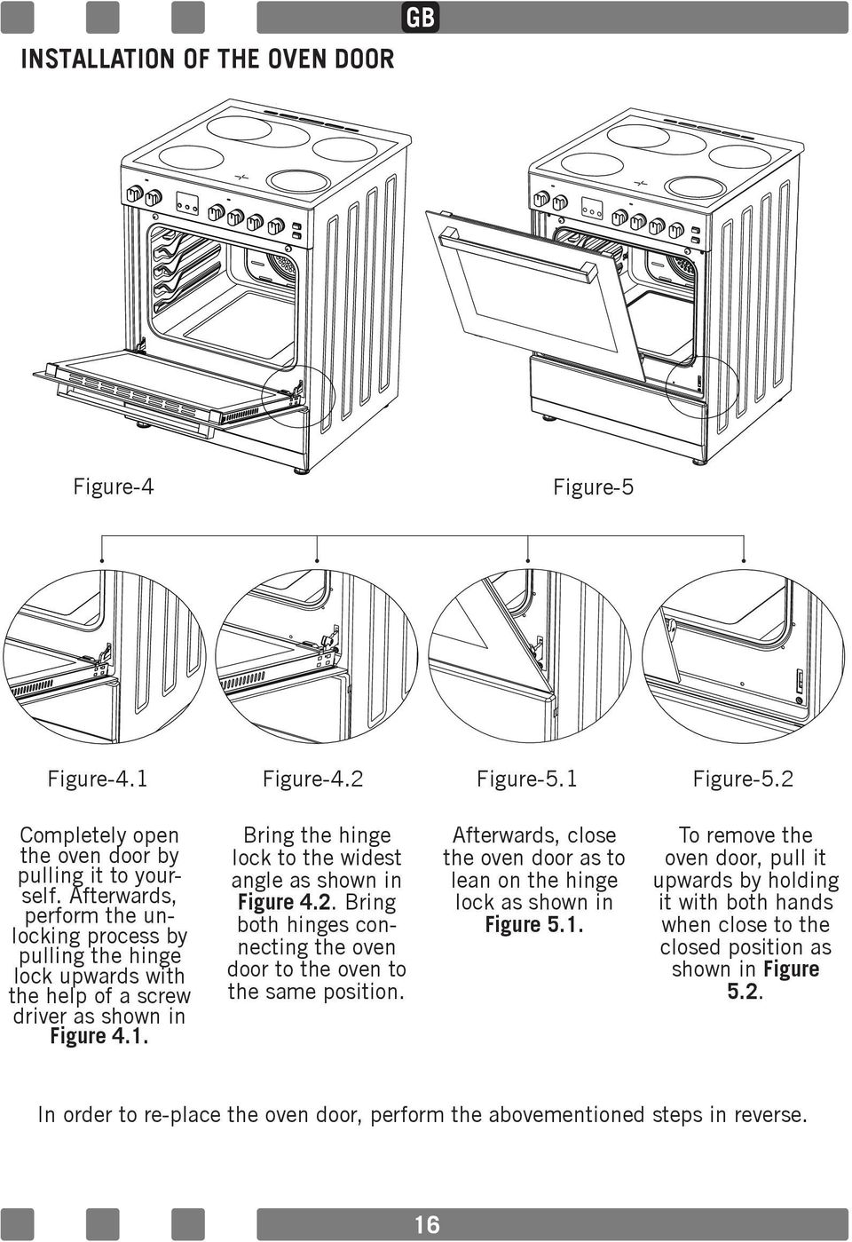 Bring the hinge lock to the widest angle as shown in Figure 4.2. Bring both hinges connecting the oven door to the oven to the same position.