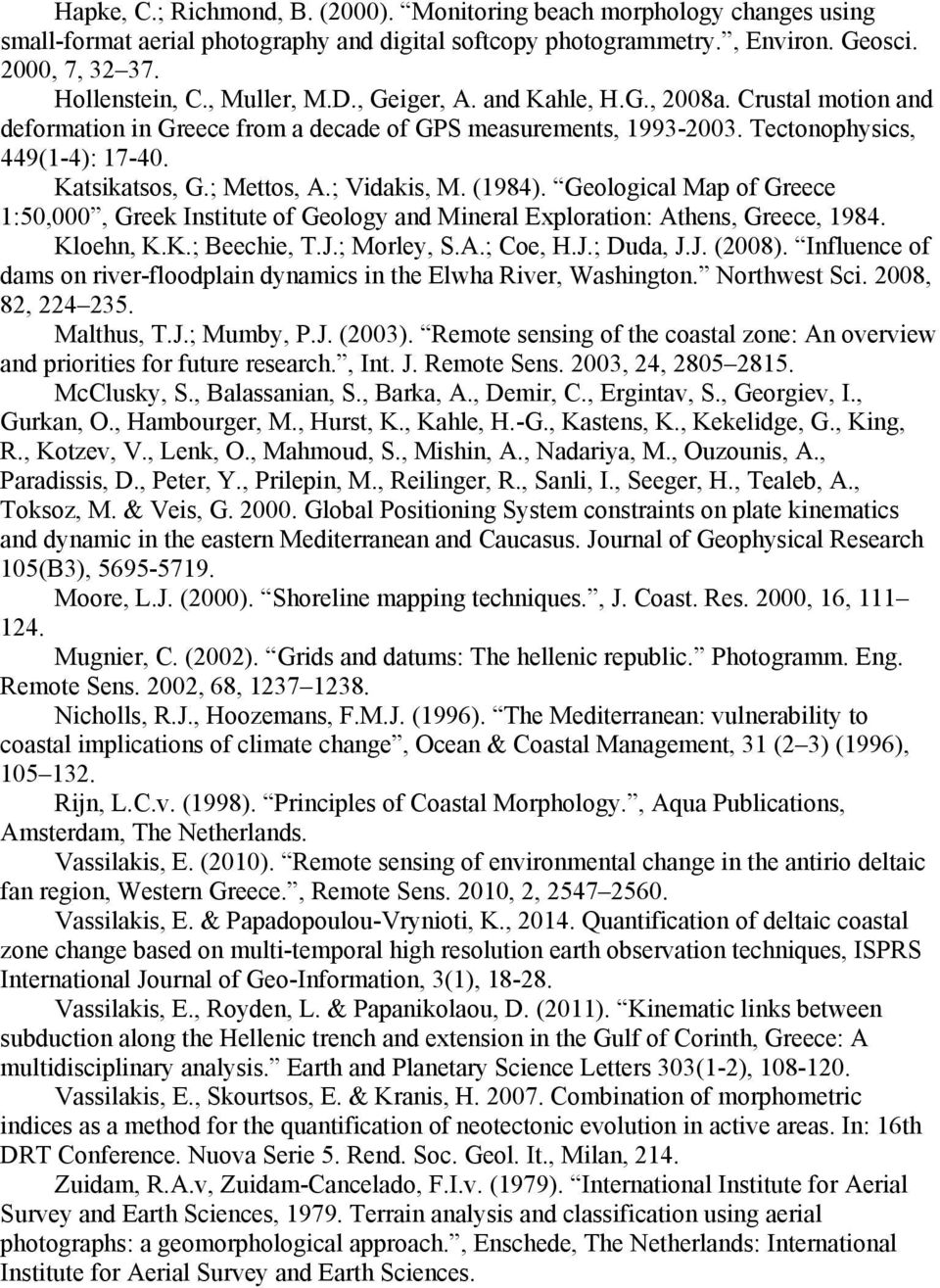 ; Vidakis, M. (1984). Geological Map of Greece 1:50,000, Greek Institute of Geology and Mineral Exploration: Athens, Greece, 1984. Kloehn, K.K.; Beechie, T.J.; Morley, S.A.; Coe, H.J.; Duda, J.J. (2008).