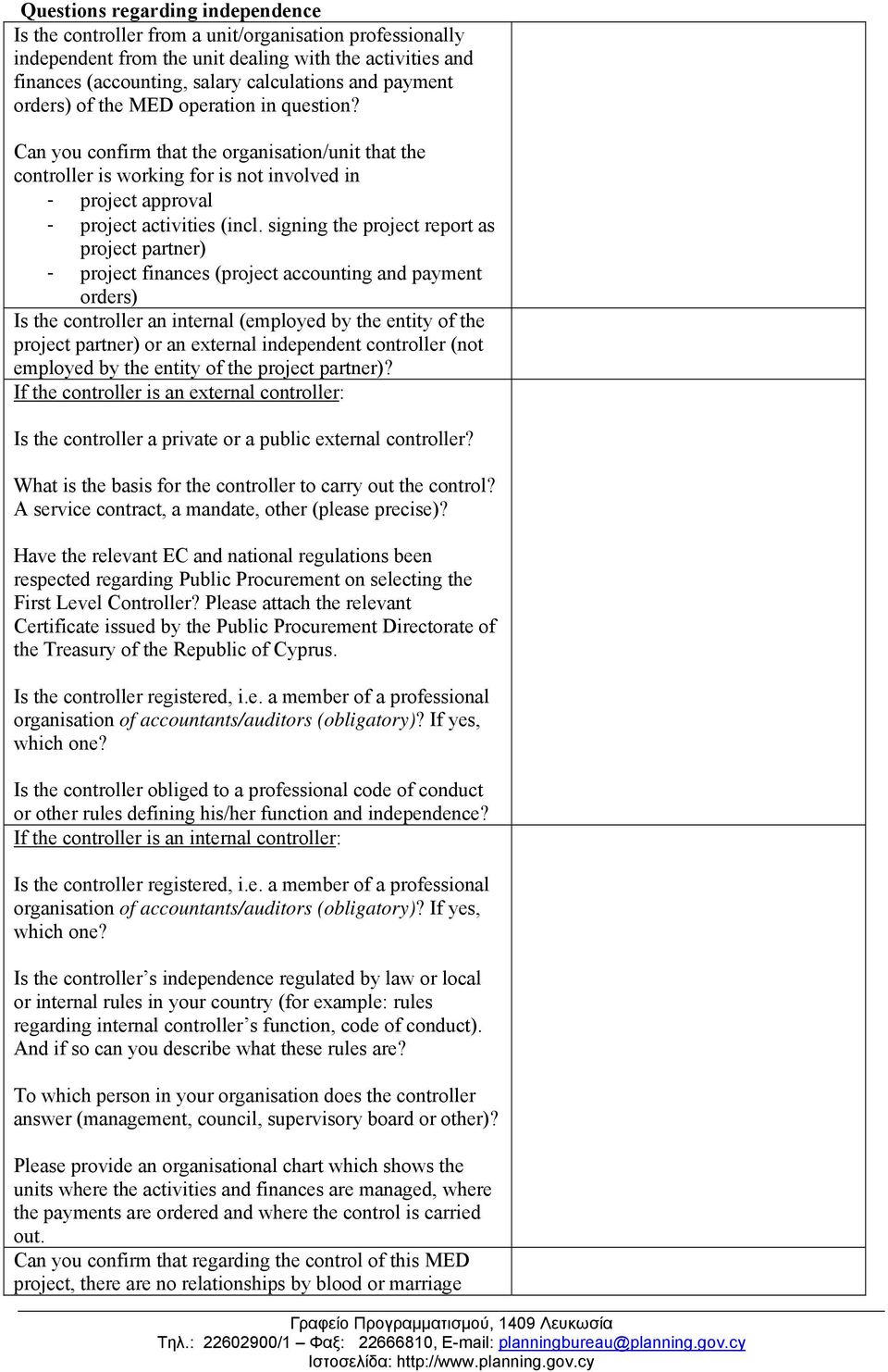 signing the project report as project partner) - project finances (project accounting and payment orders) Is the controller an internal (employed by the entity of the project partner) or an external