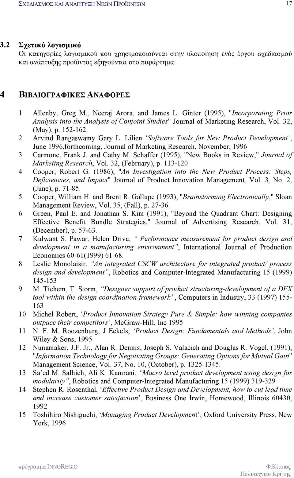 32, (May), p. 152-162. 2 Arvind Rangaswamy Gary L. Lilien Software Tools for New Product Development, June 1996,forthcoming, Journal of Marketing Research, November, 1996 3 Carmone, Frank J.