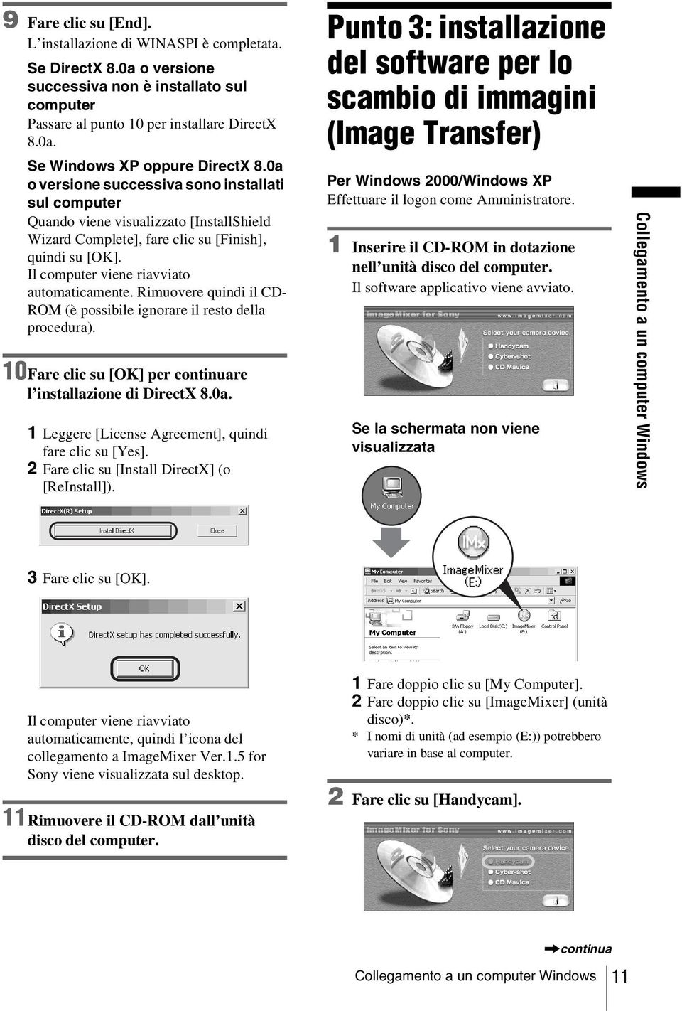 Rimuovere quindi il CD- ROM (è possibile ignorare il resto della procedura). 10Fare clic su [OK] per continuare l installazione di DirectX 8.0a.