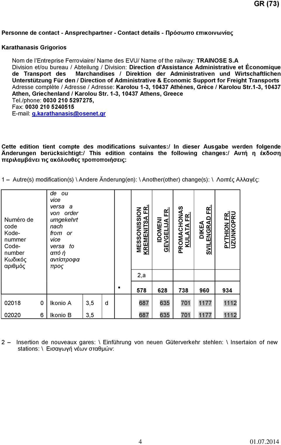 Für den / Direction of Administrative & Economic Support for Freight Transports Adresse complète / Adresse / Adresse: Karolou 1-3, 10437 Athènes, Grèce / Karolou Str.