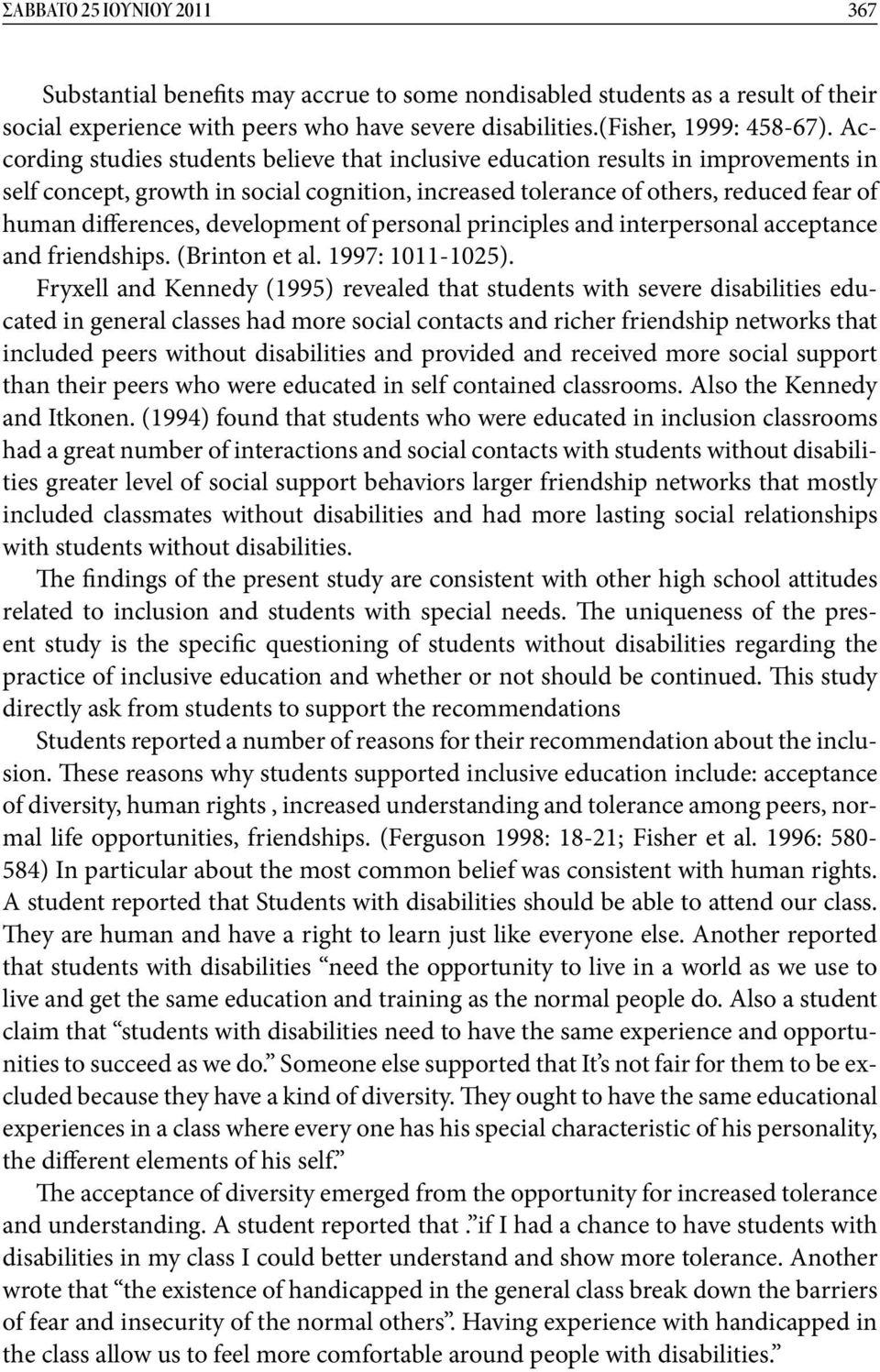 development of personal principles and interpersonal acceptance and friendships. (Brinton et al. 1997: 1011-1025).