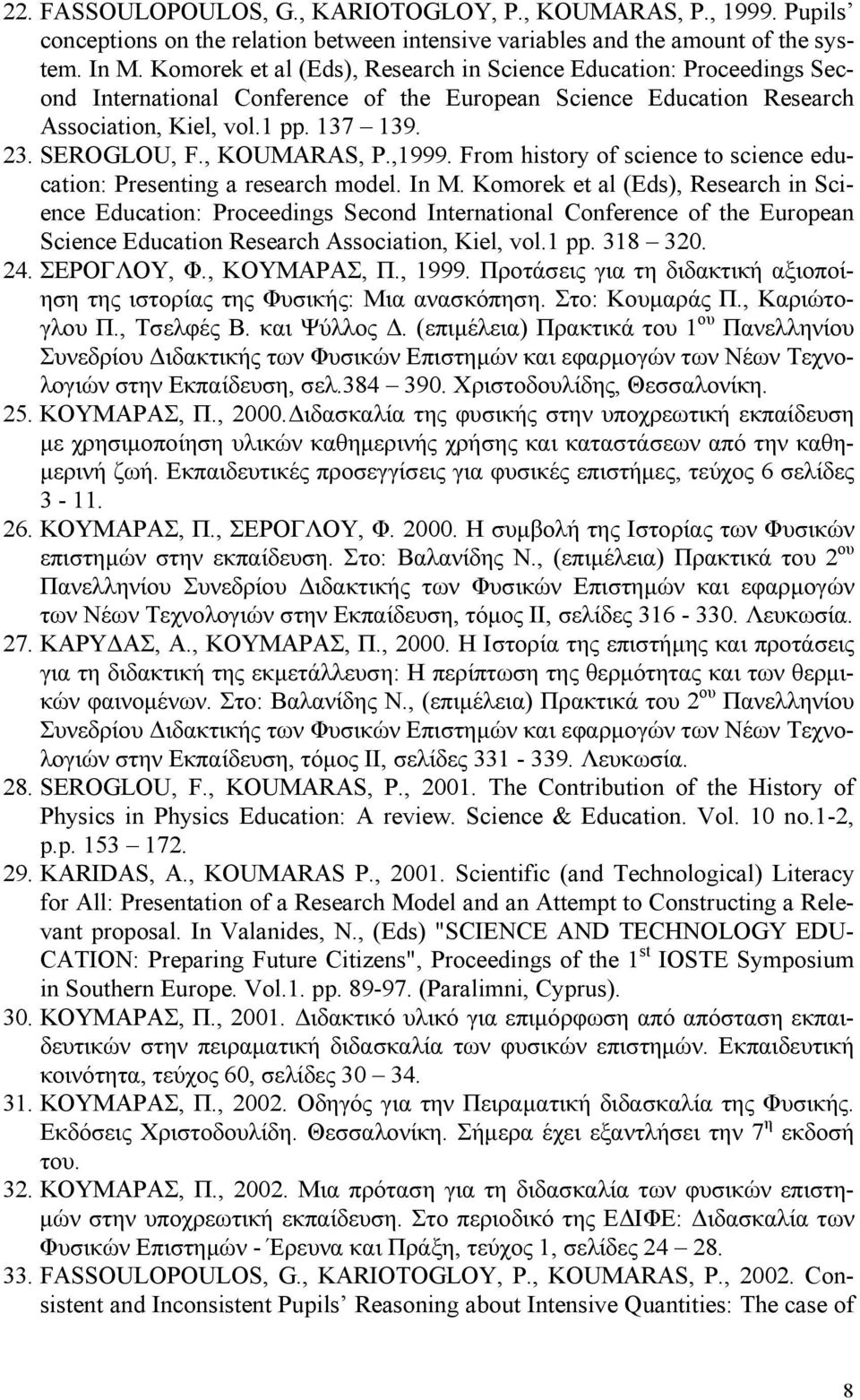 , KOUMARAS, P.,1999. From history of science to science education: Presenting a research model. In M.