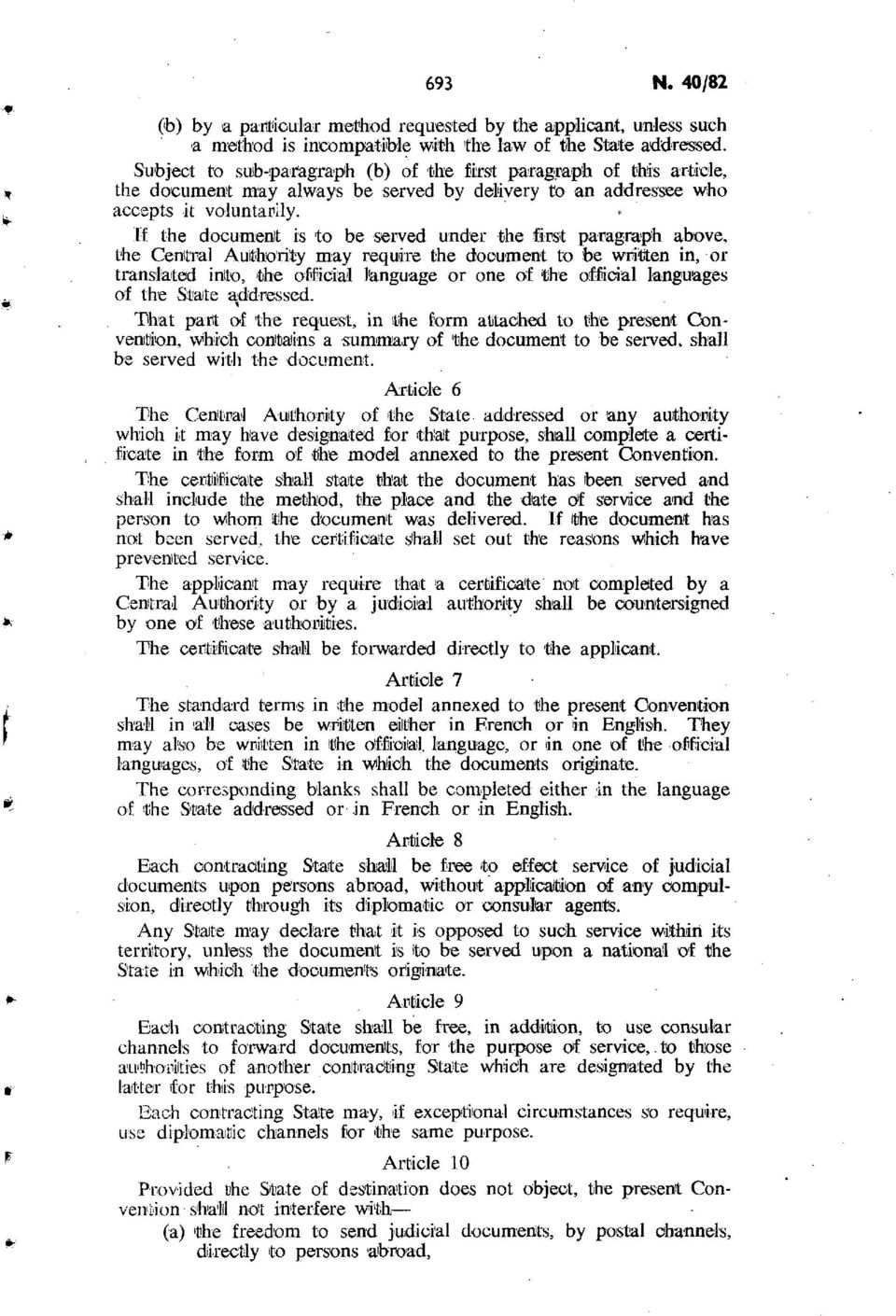 if the document is to be served under the first paragraph above, the Central Authority may require the document to be written in, or translated into, the official language or one of the official