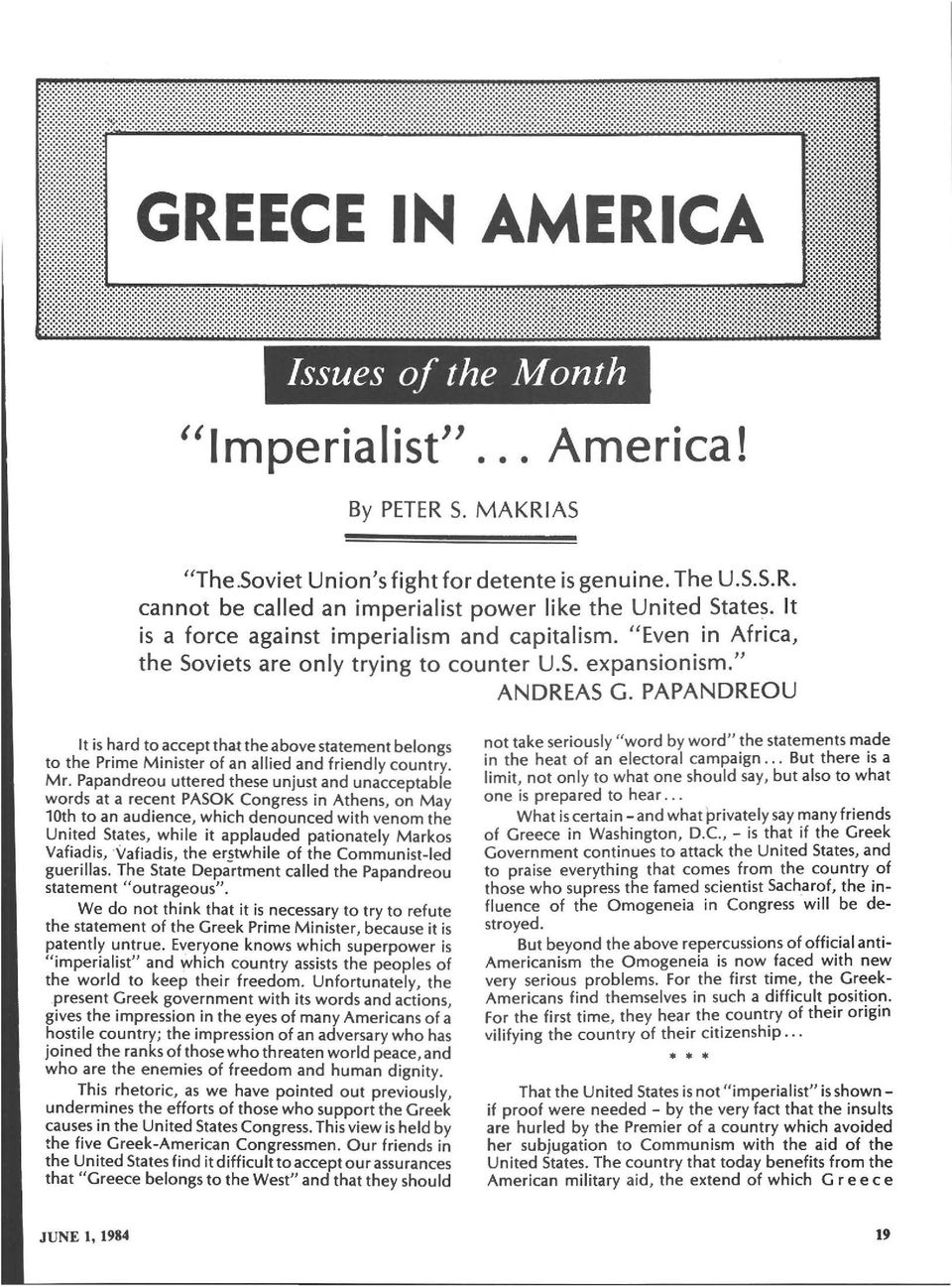 PAPANDREOU lt is hard to accept that the aboνe statement belongs to the Prime Minister of an allied aπd friendly country. Mr.