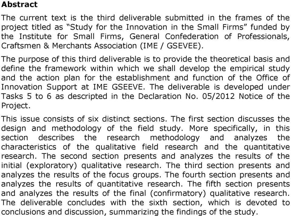 The purpose of this third deliverable is to provide the theoretical basis and define the framework within which we shall develop the empirical study and the action plan for the establishment and