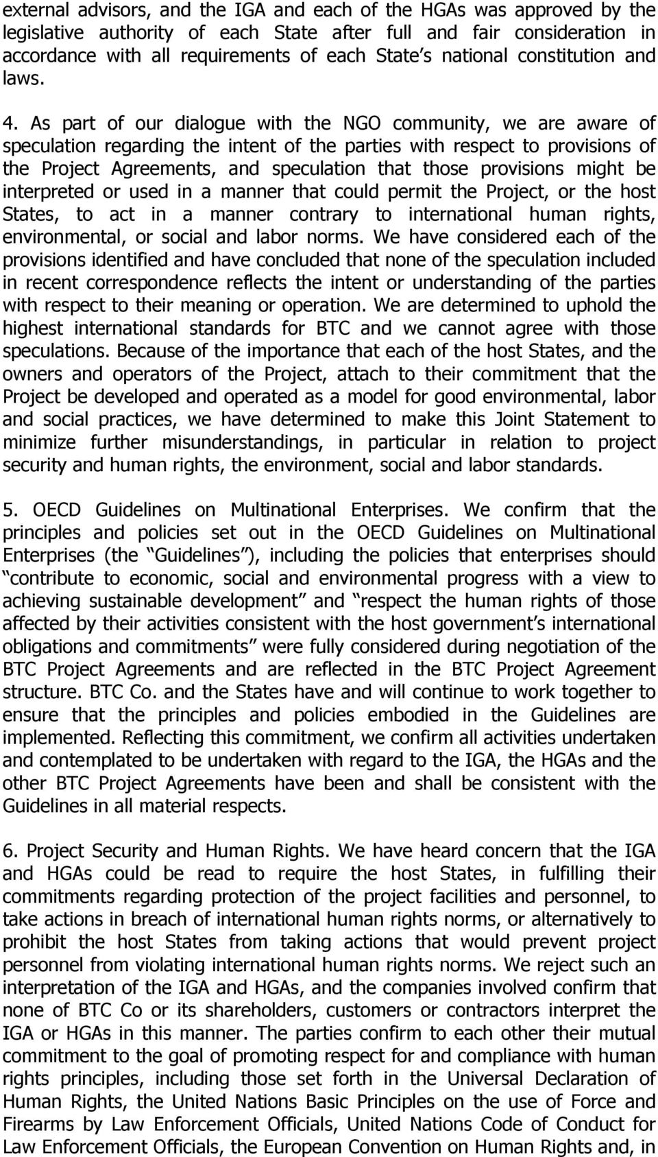 As part of our dialogue with the NGO community we are aware of speculation regarding the intent of the parties with respect to provisions of the Project Agreements and speculation that those