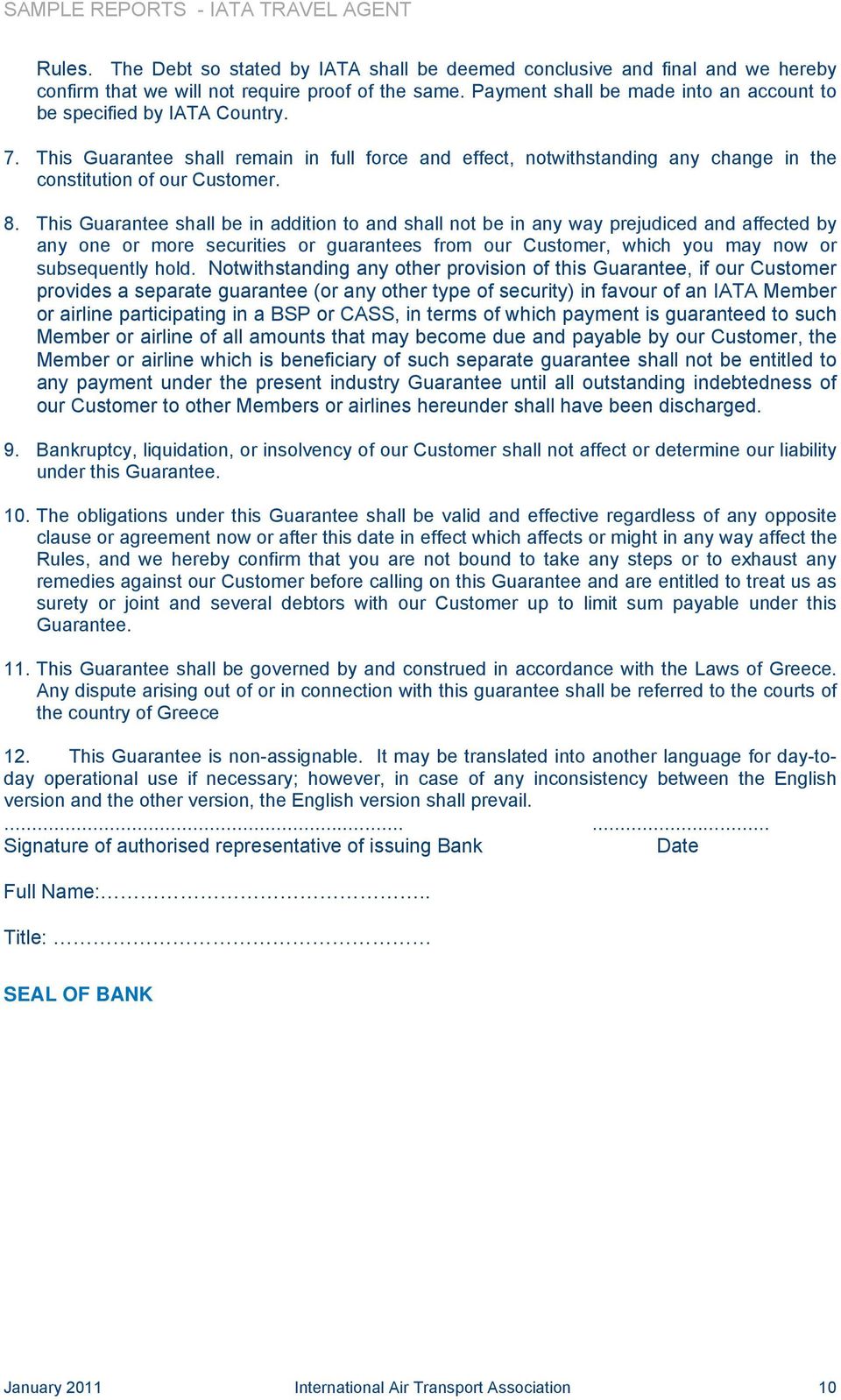 This Guarantee shall be in addition to and shall not be in any way prejudiced and affected by any one or more securities or guarantees from our Customer, which you may now or subsequently hold.