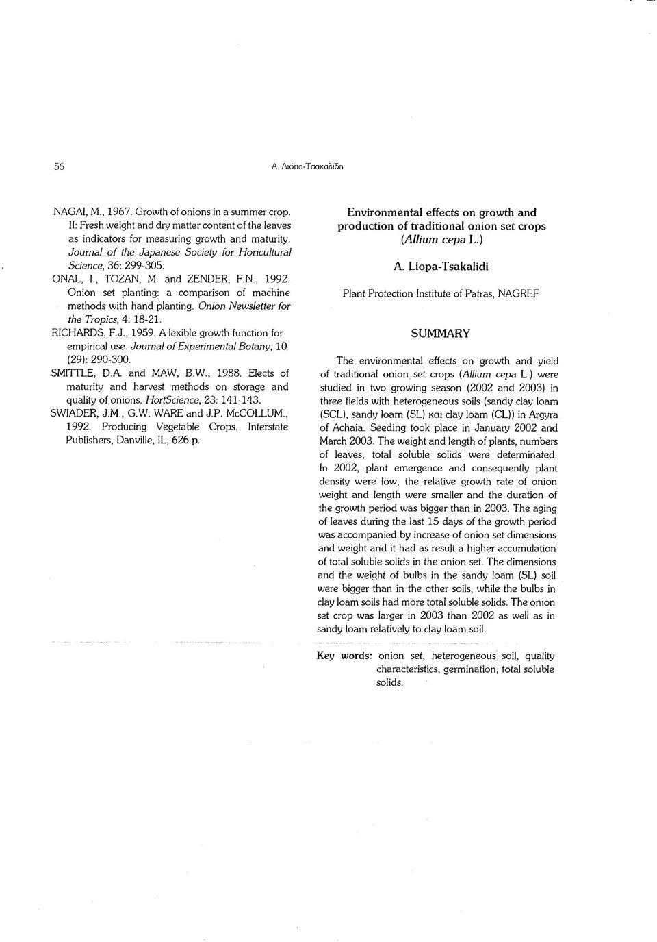 Onion Newsletter for the Tropics, 4: 18-21. RICHARDS, F.J., 1959. A lexible growth function for empirical use. Journal of Experimental Botany, 10 (29): 290-300. SMITTLE, D.A. and MAW, B.W., 1988.