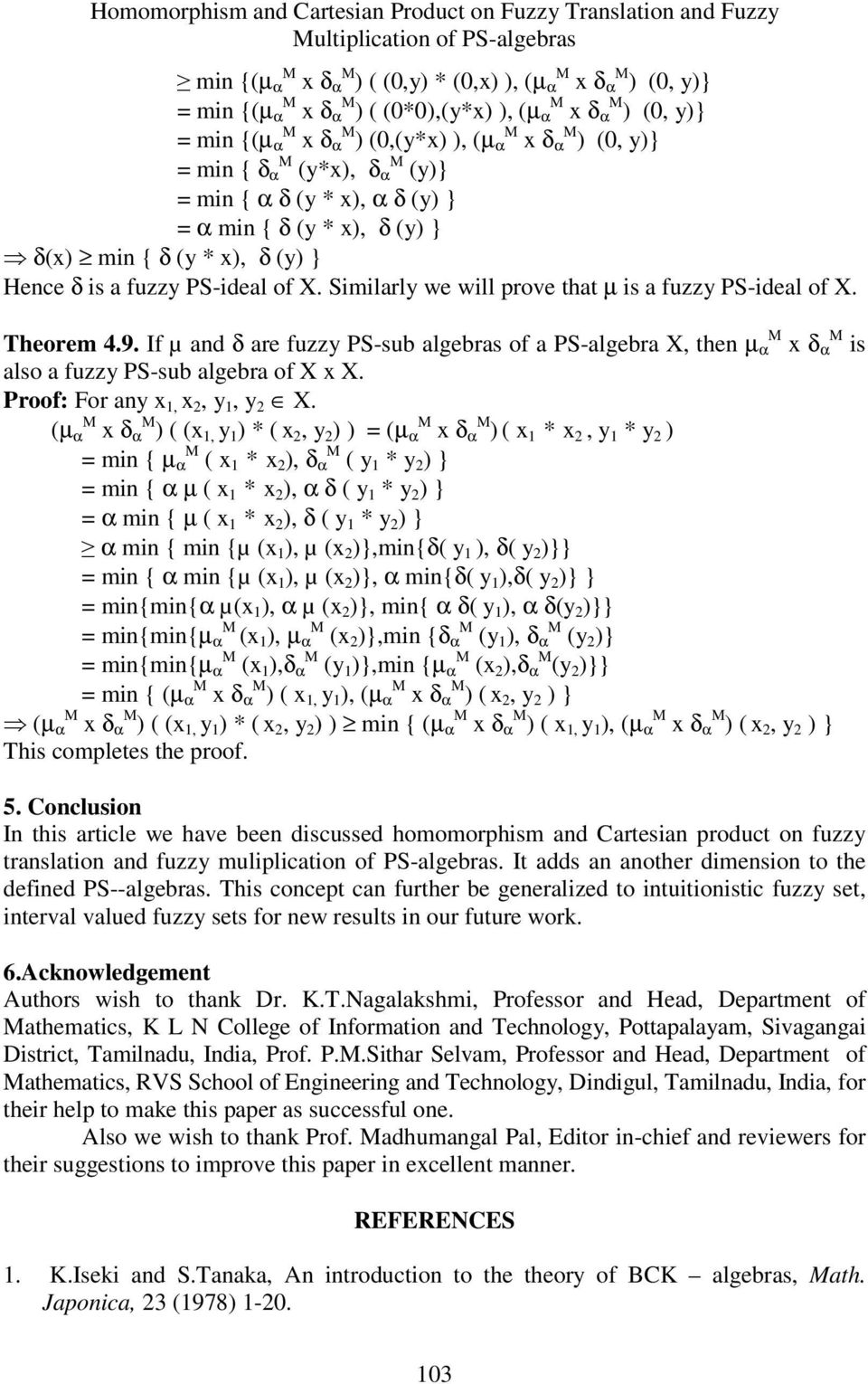 PS-ideal of X. Similarly we will prove that µ is a fuzzy PS-ideal of X. heorem 4.9. If µ and δ are fuzzy PS-sub algebras of a PS-algebra X, then µ α x δ α is also a fuzzy PS-sub algebra of X x X.