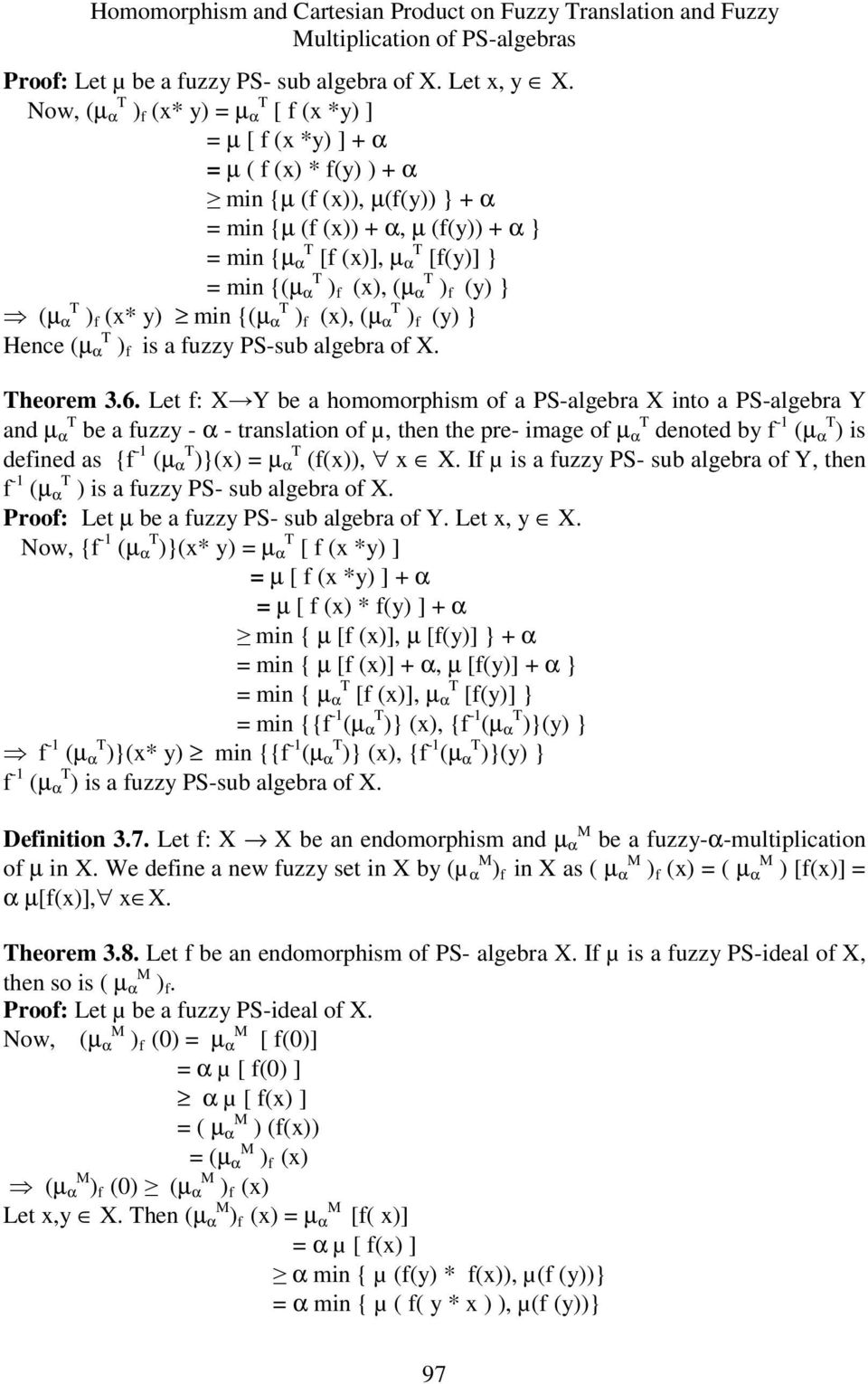 f (x), (µ α ) f (y) } (µ α ) f (x* y) min {(µ α ) f (x), (µ α ) f (y) } Hence (µ α ) f is a fuzzy PS-sub algebra of X. heorem 3.6.