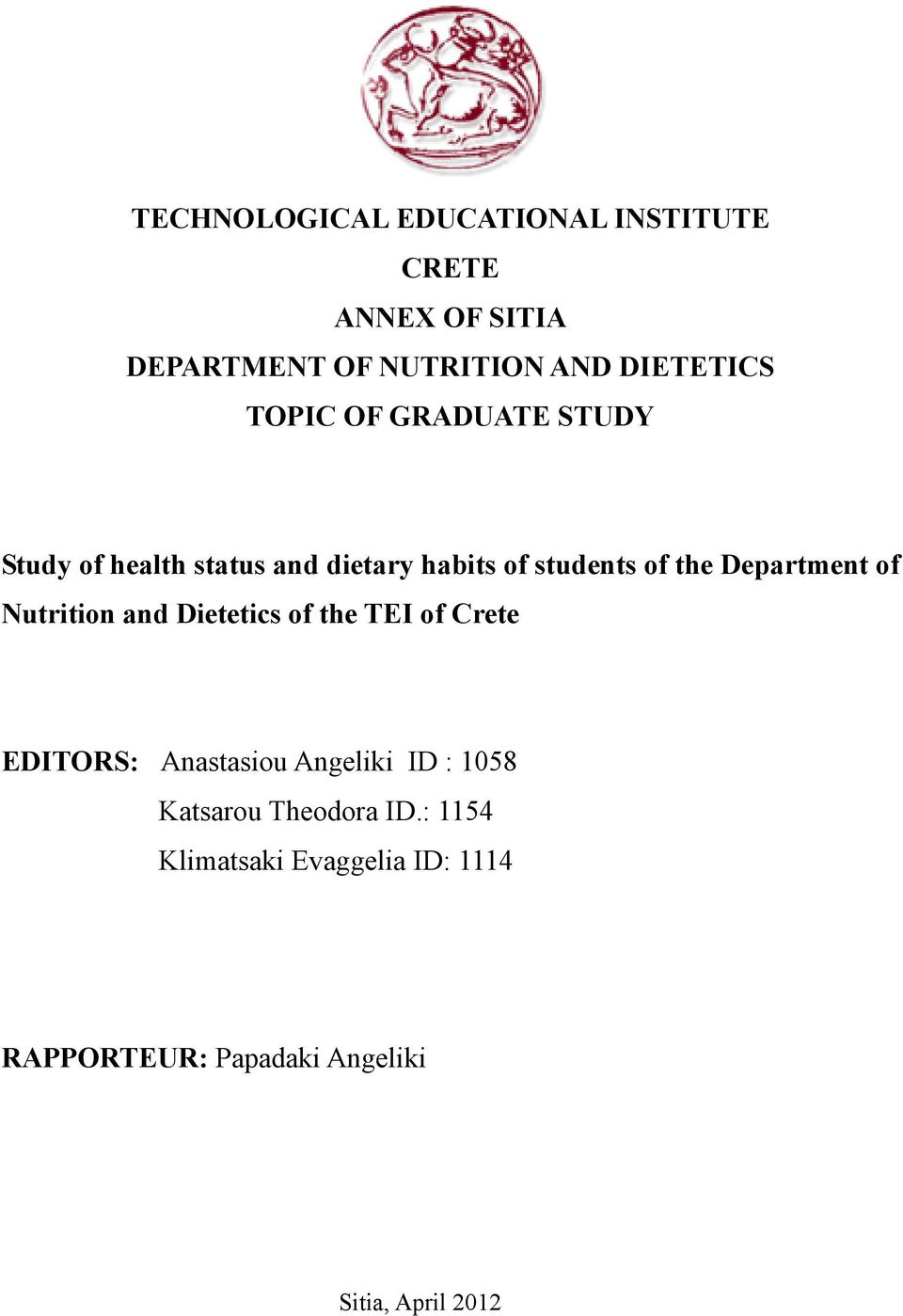 of Nutrition and Dietetics of the TEI of Crete EDITORS: Anastasiou Angeliki ID : 1058 Katsarou