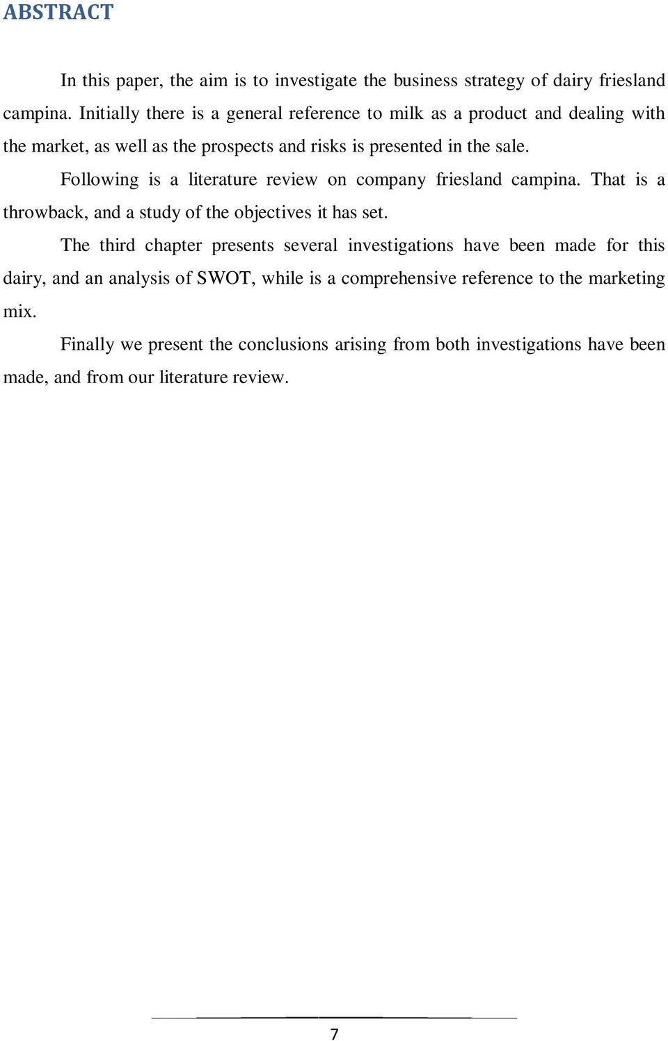 Following is a literature review on company friesland campina. That is a throwback, and a study of the objectives it has set.