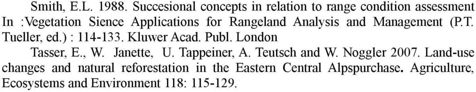 Rangeland Analysis and Management (P.T. Tueller, ed.) : 114-133. Kluwer Acad. Publ. London Tasser, E.