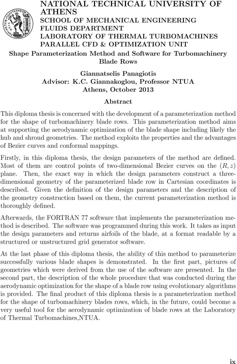 Giannakoglou, Professor NTUA Athens, October 2013 Abstract This diploma thesis is concerned with the development of a parameterization method for the shape of turbomachinery blade rows.