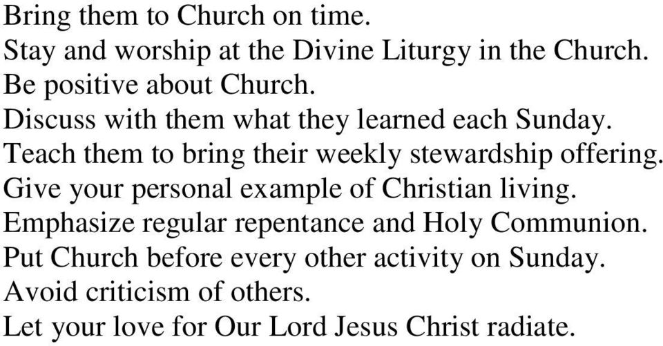 Give your personal example of Christian living. Emphasize regular repentance and Holy Communion.