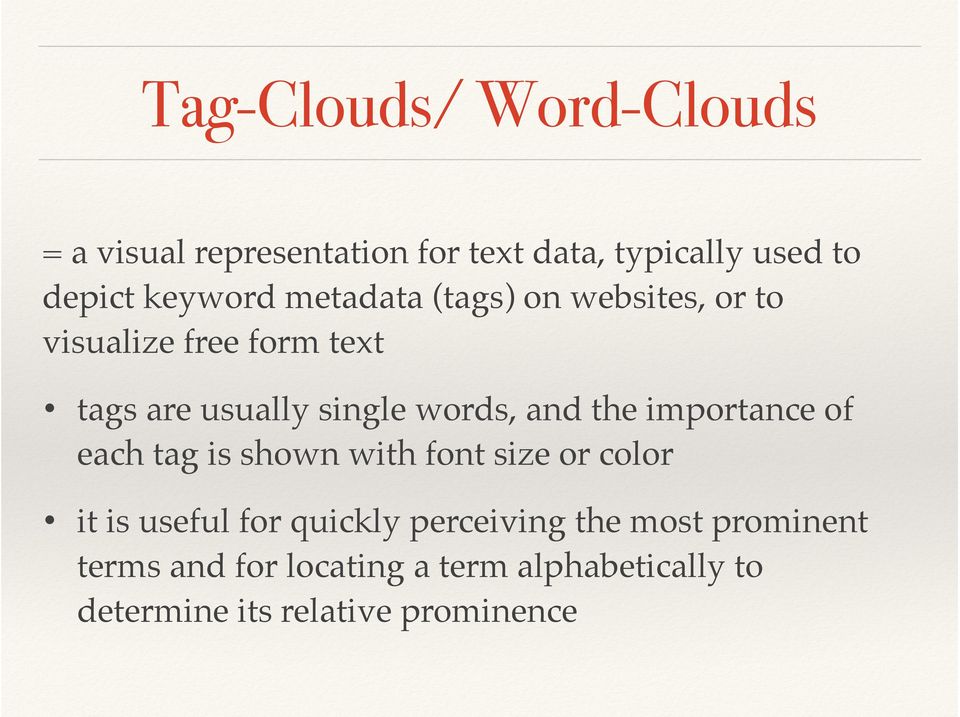 the importance of each tag is shown with font size or color it is useful for quickly perceiving