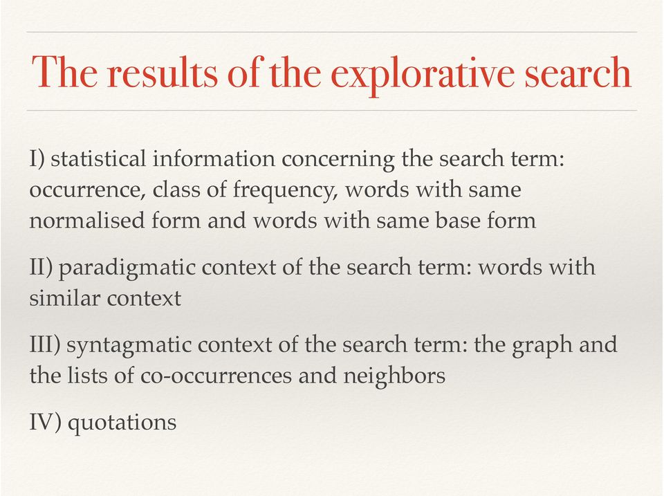 II) paradigmatic context of the search term: words with similar context III) syntagmatic