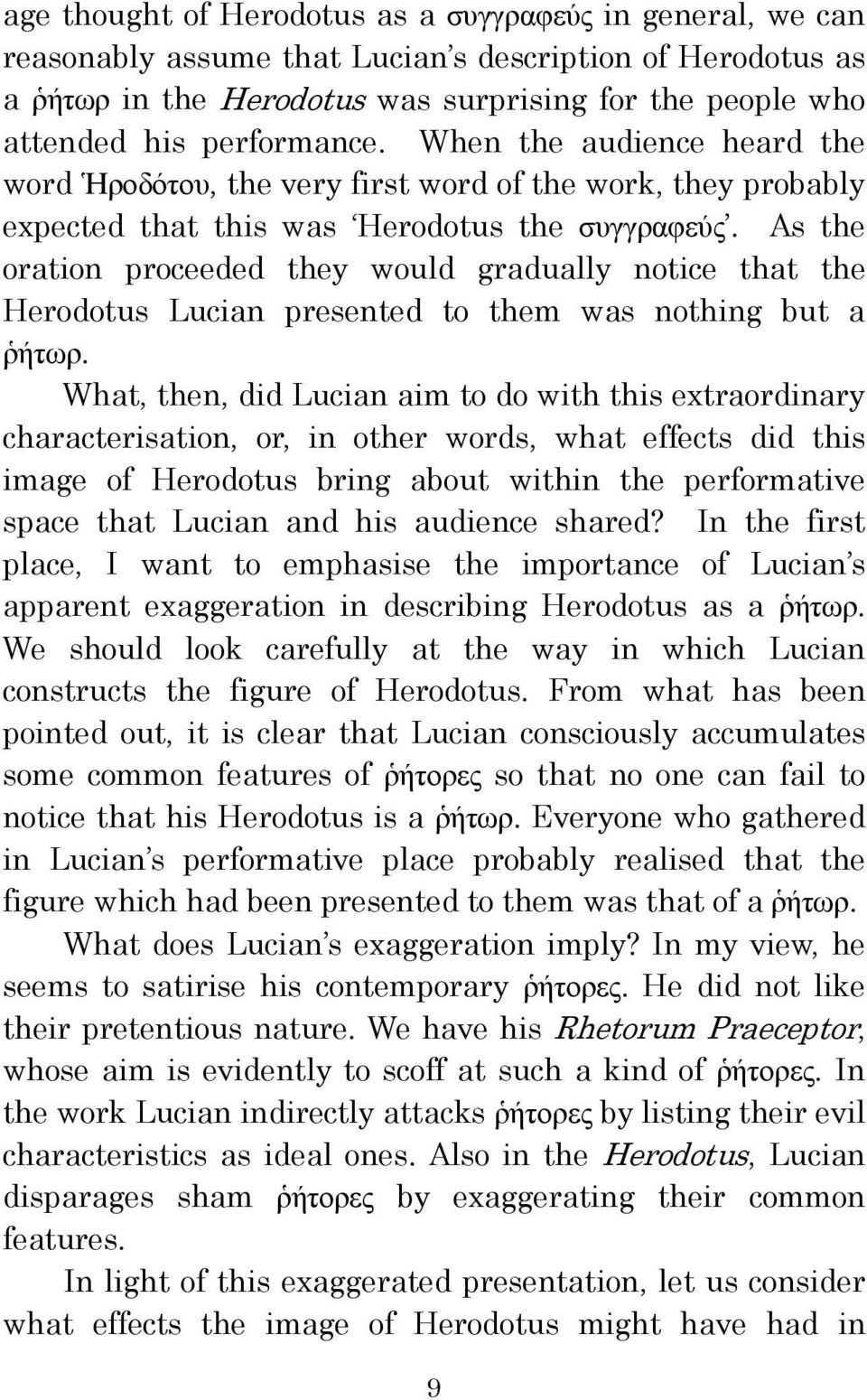 As the oration proceeded they would gradually notice that the Herodotus Lucian presented to them was nothing but a ῥήτωρ.