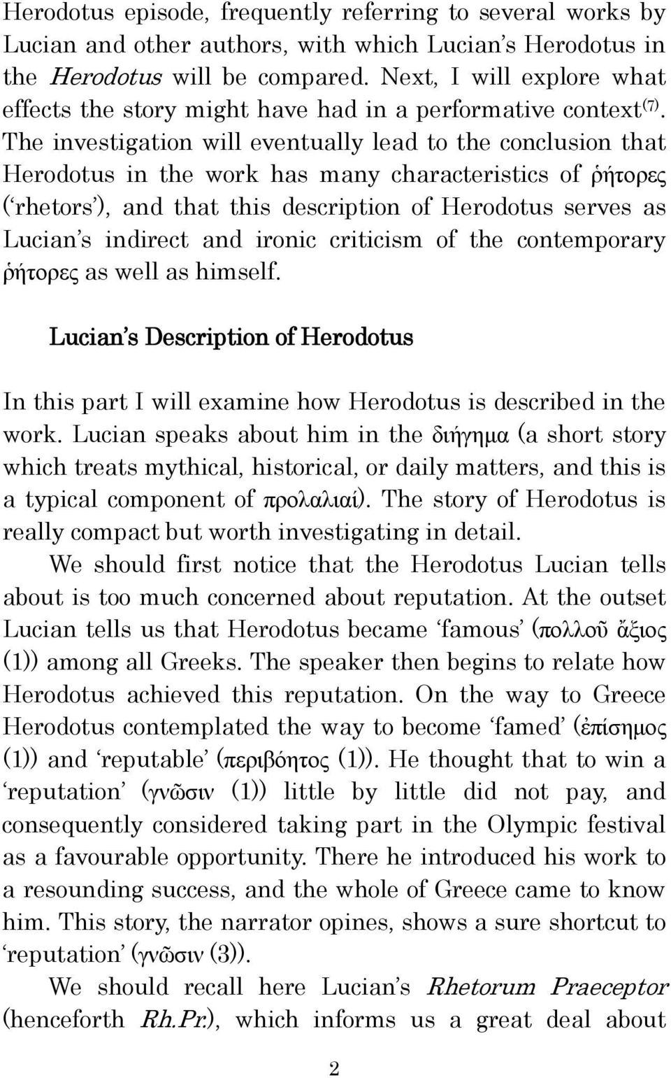 The investigation will eventually lead to the conclusion that Herodotus in the work has many characteristics of ῥήτορες ( rhetors ), and that this description of Herodotus serves as Lucian s indirect