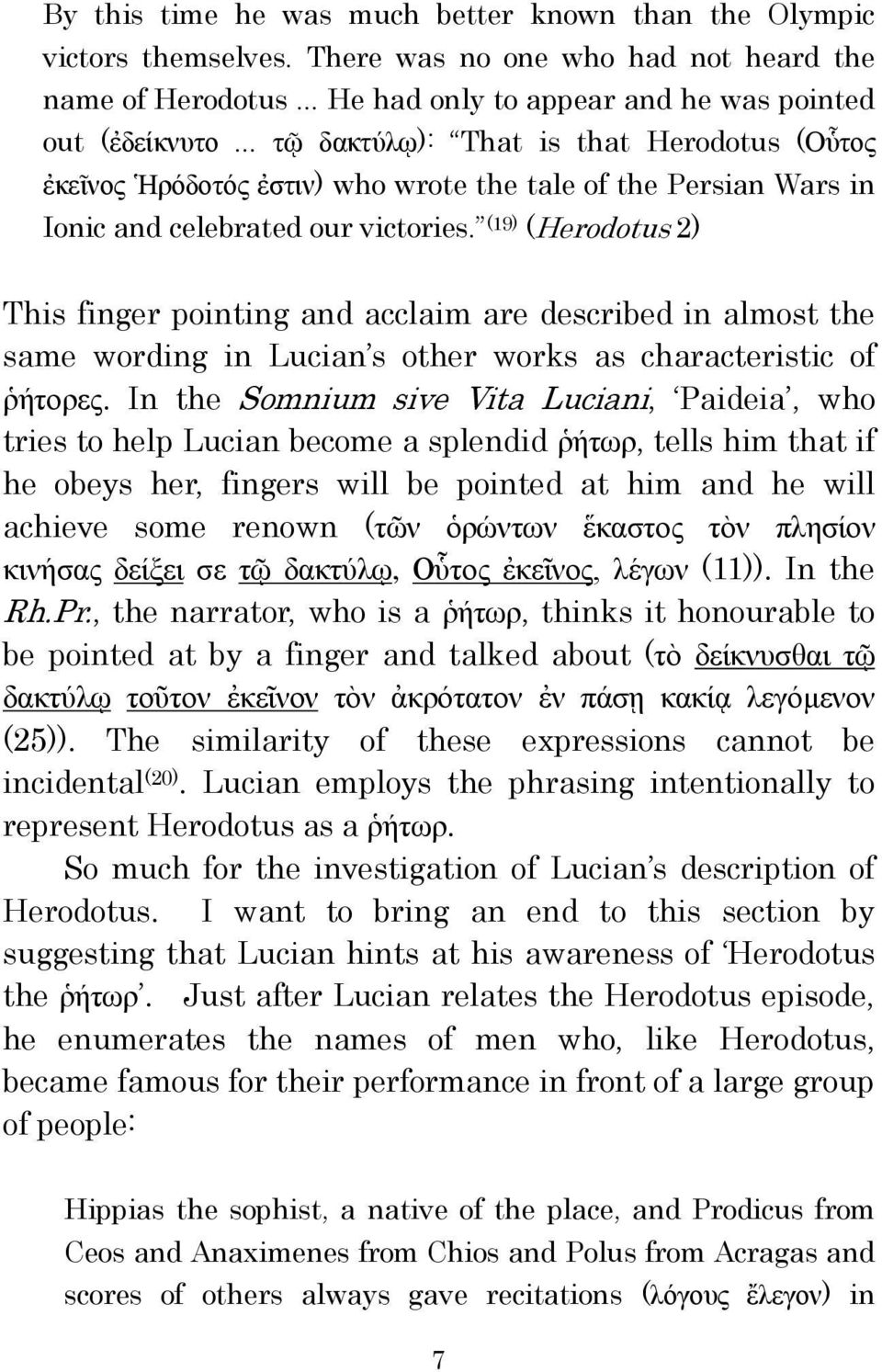 (19) (Herodotus 2) This finger pointing and acclaim are described in almost the same wording in Lucian s other works as characteristic of ῥήτορες.