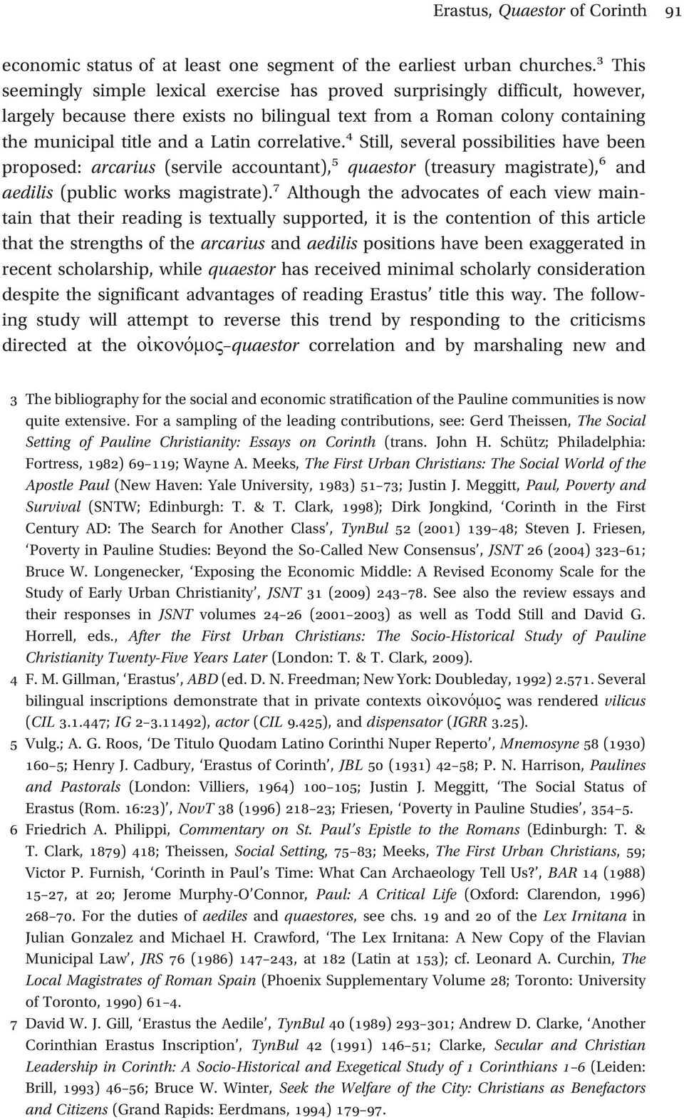 correlative. 4 Still, several possibilities have been proposed: arcarius (servile accountant), 5 quaestor (treasury magistrate), 6 and aedilis (public works magistrate).