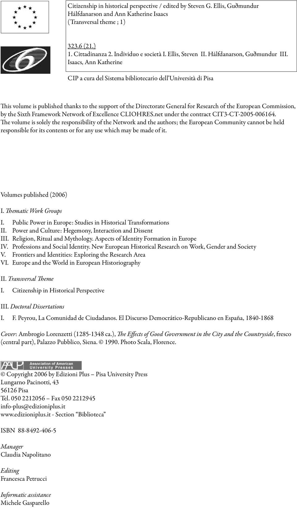 Isaacs, Ann Katherine CIP a cura del Sistema bibliotecario dell Università di Pisa This volume is published thanks to the support of the Directorate General for Research of the European Commission,