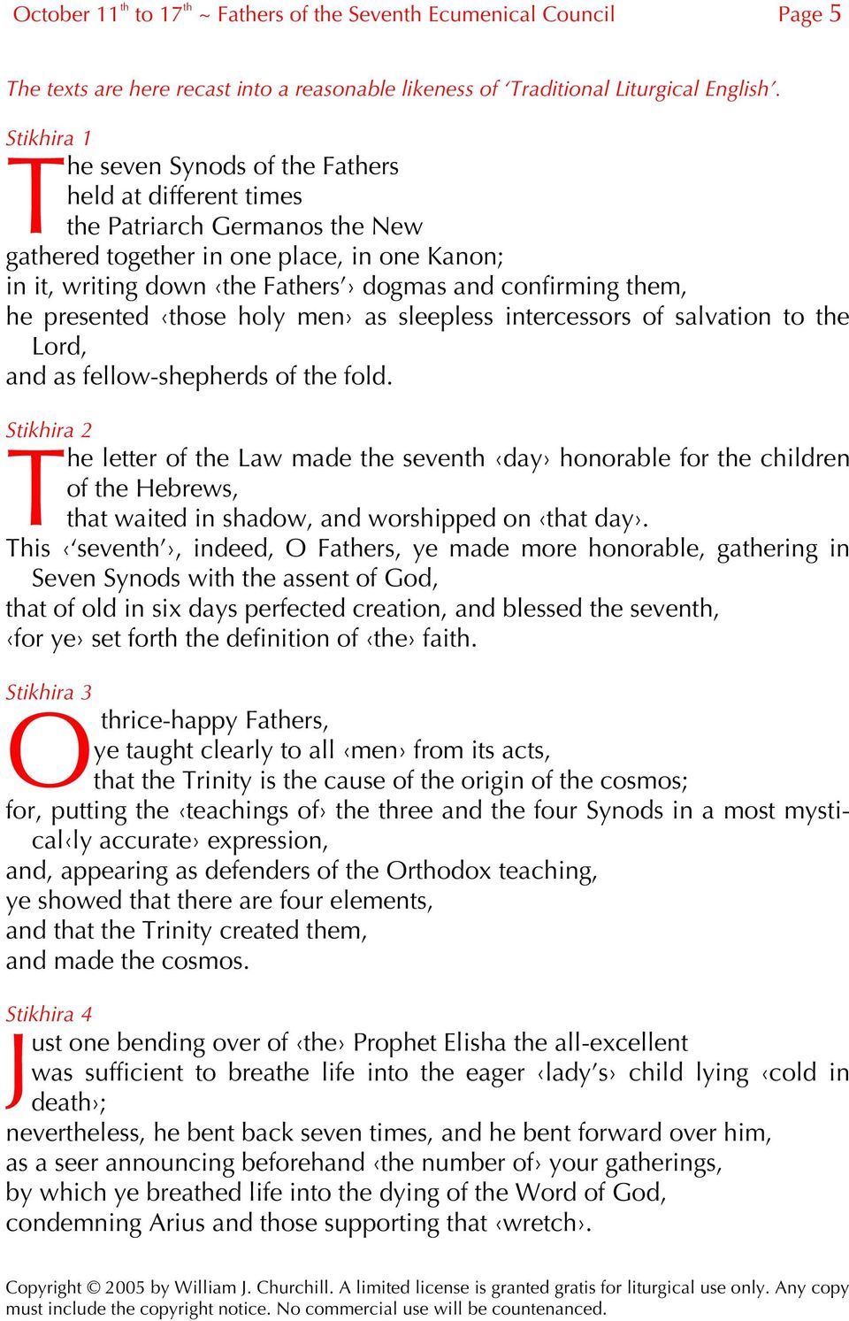 them, he presented those holy men as sleepless intercessors of salvation to the Lord, and as fellow-shepherds of the fold.