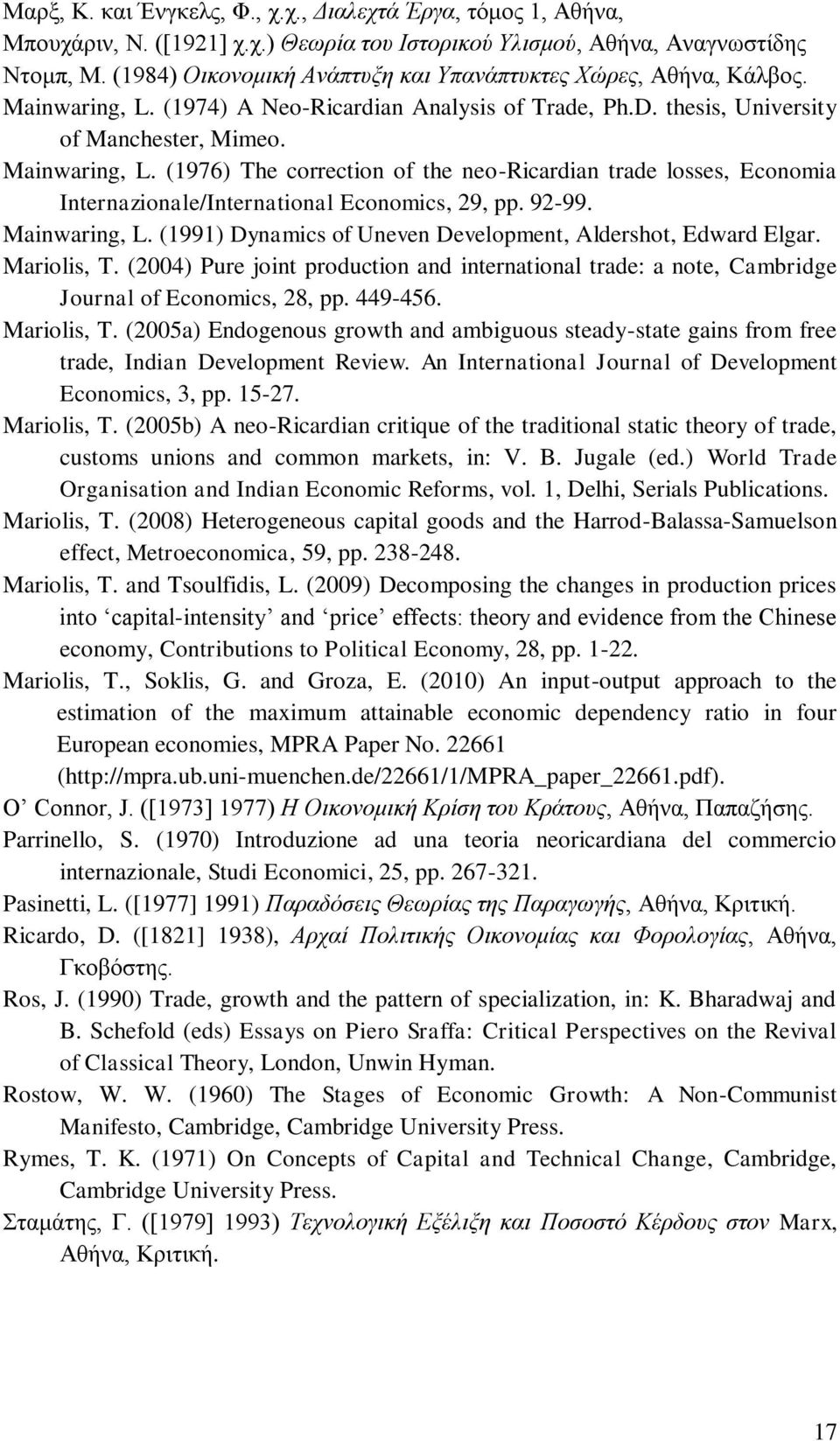 92-99. Mainwaring, L. (1991) Dynamics of Uneven Development, Aldershot, Edward Elgar. Mariolis, T. (2004) Pure joint production and international trade: a note, Cambridge Journal of Economics, 28, pp.